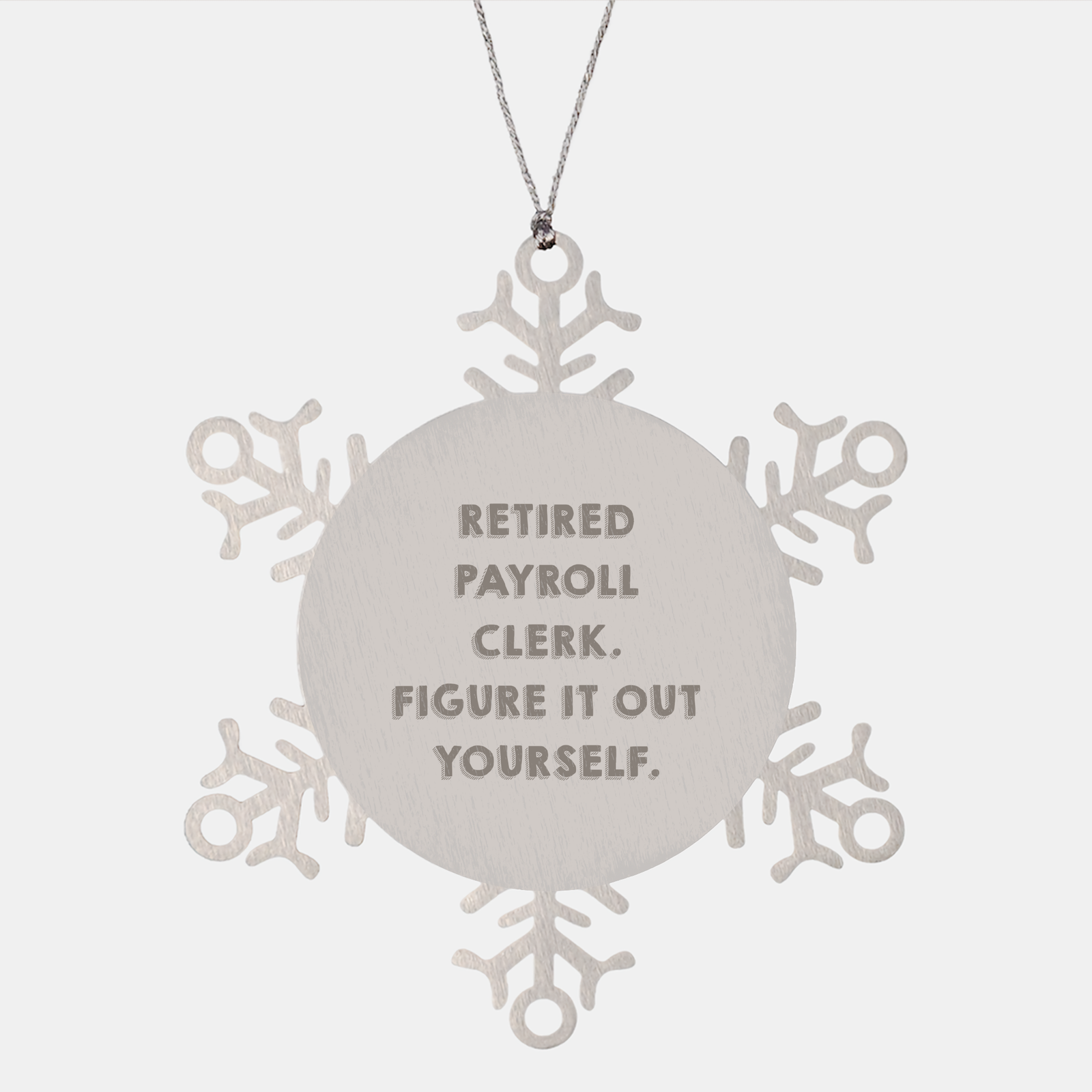 Funny Gift for Retired Payroll Clerks - Shatterproof Snowflake Ornament for Christmas Unique Gifts from Co-workers or Bosses to Payroll Clerk Retirees - Image 1