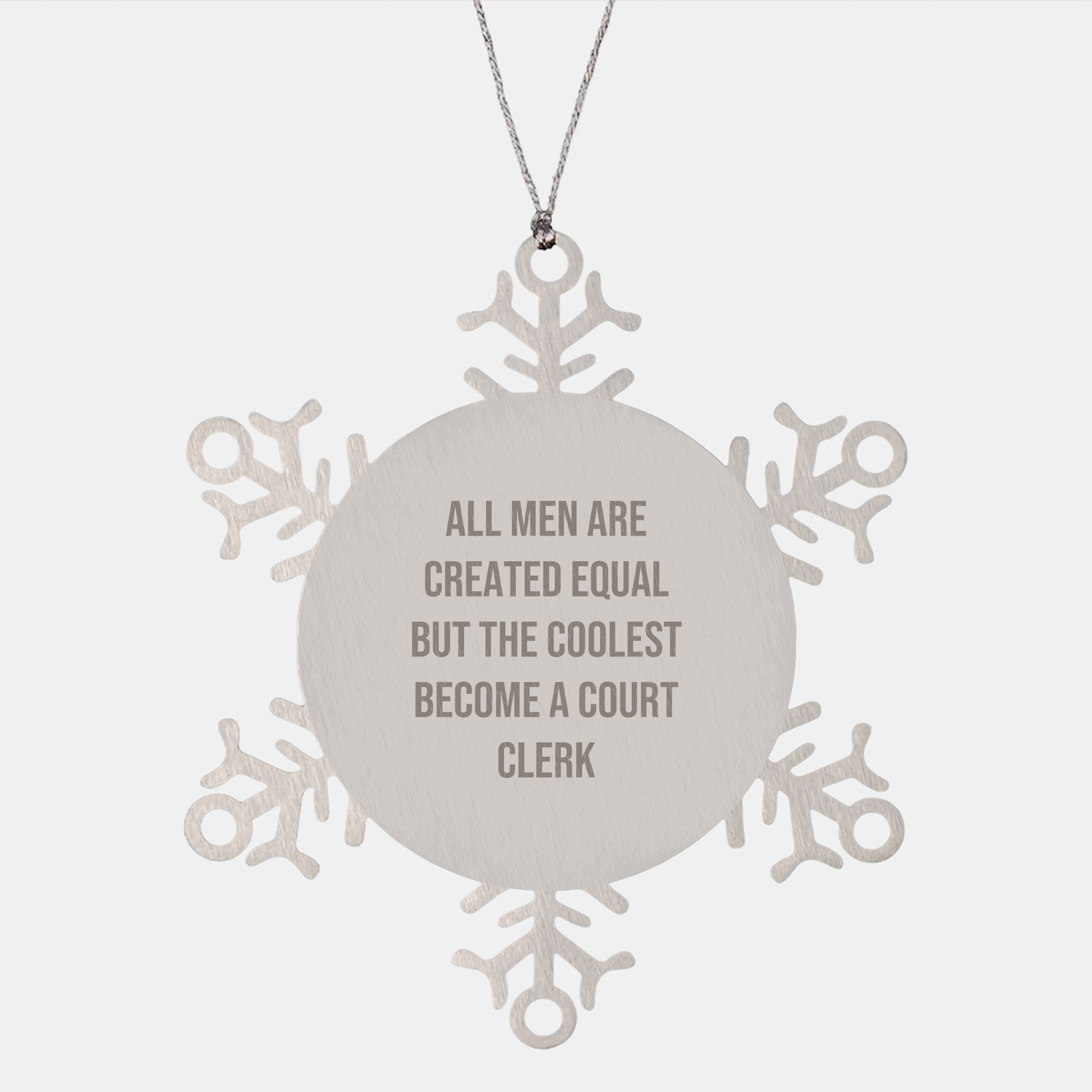 Court Clerk Gifts, Funny Snowflake Ornament, 'All Men Are Created Equal But The Coolest Become A Court Clerk', Christmas Unique Gifts from Men to Court Clerk - Image 1
