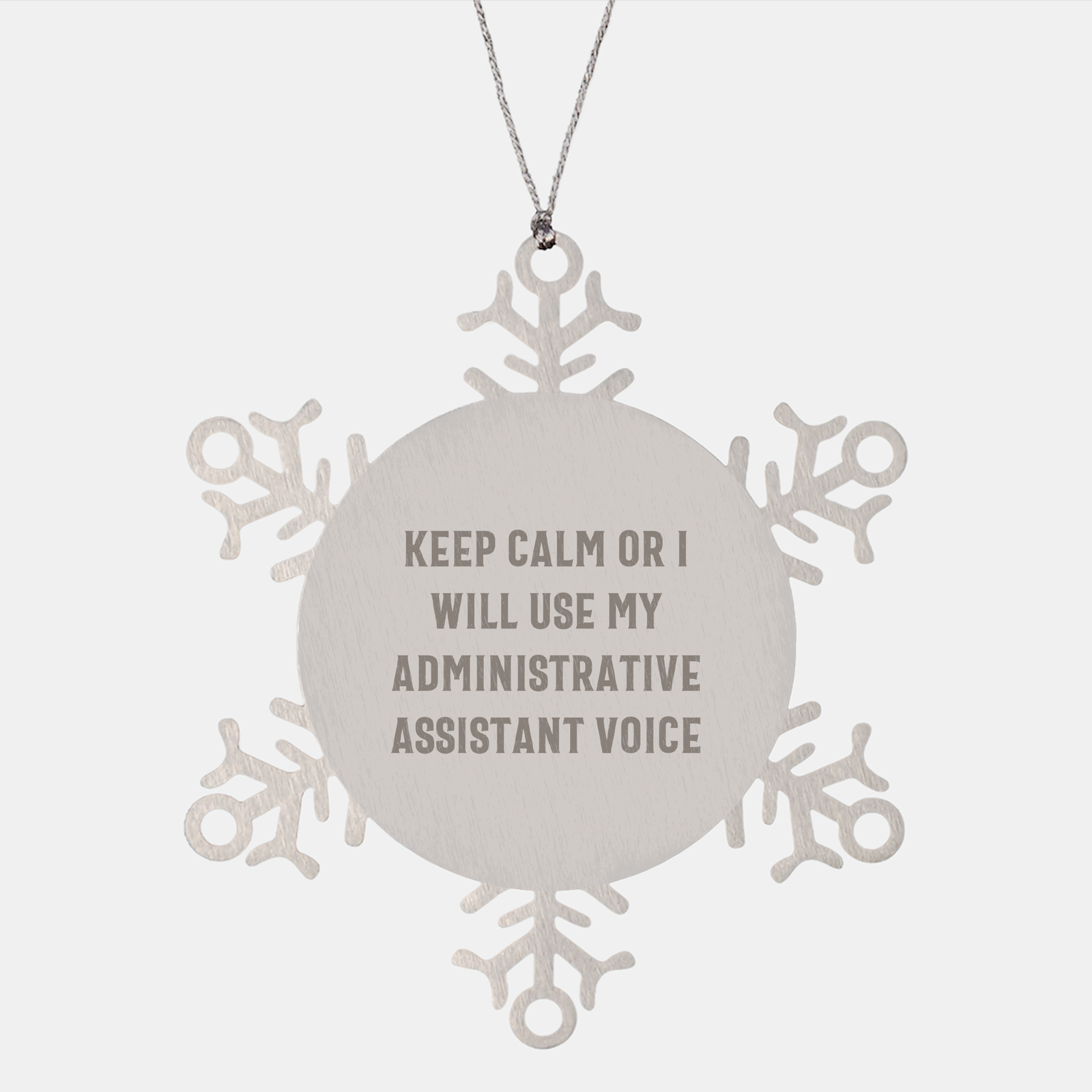 Funny Administrative Assistant Gifts from Friends for Christmas Snowflake Ornament, 'Keep Calm Or I Will Use My Administrative Assistant Voice' Snowflake Decoration, Made from Durable Stainless Steel - Image 1