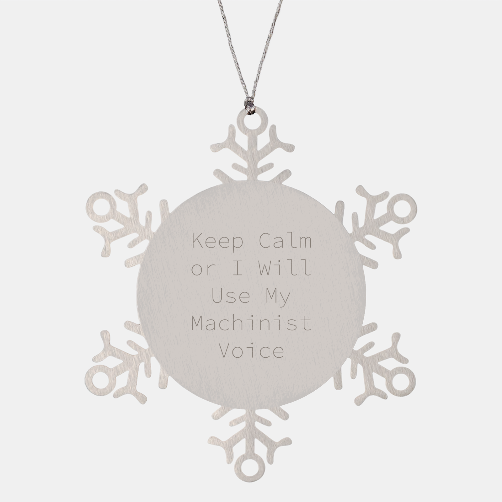 Machinist Gifts from Friends - Snowflake Ornament for Christmas, 'Keep Calm Or I Will Use My Machinist Voice', Unique Machinist Present, Funny Machinist Quote - Image 1
