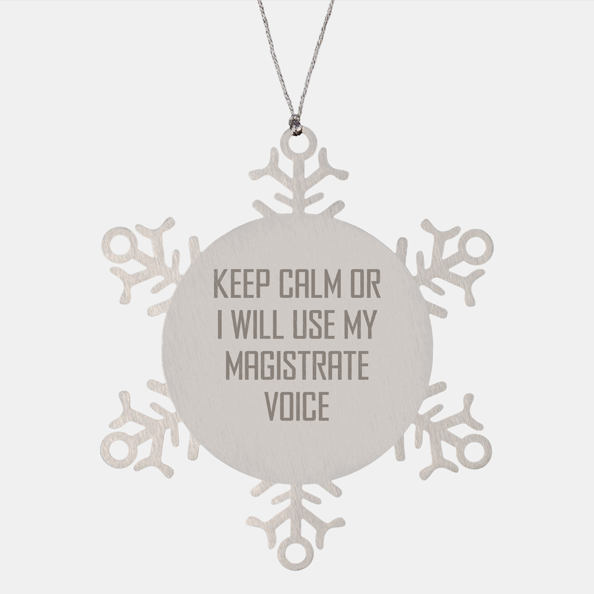 Magistrate Snowflake Ornament Gifts from Friends for Christmas, Keep Calm Or I Will Use My Magistrate Voice, Funny Stainless Steel Decoration, Men, Women, Family - Image 1