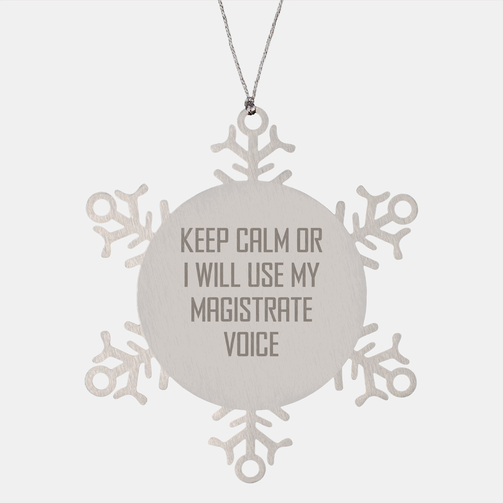 Magistrate Snowflake Ornament Gifts from Friends for Christmas, Keep Calm Or I Will Use My Magistrate Voice, Funny Stainless Steel Decoration, Men, Women, Family - Image 1