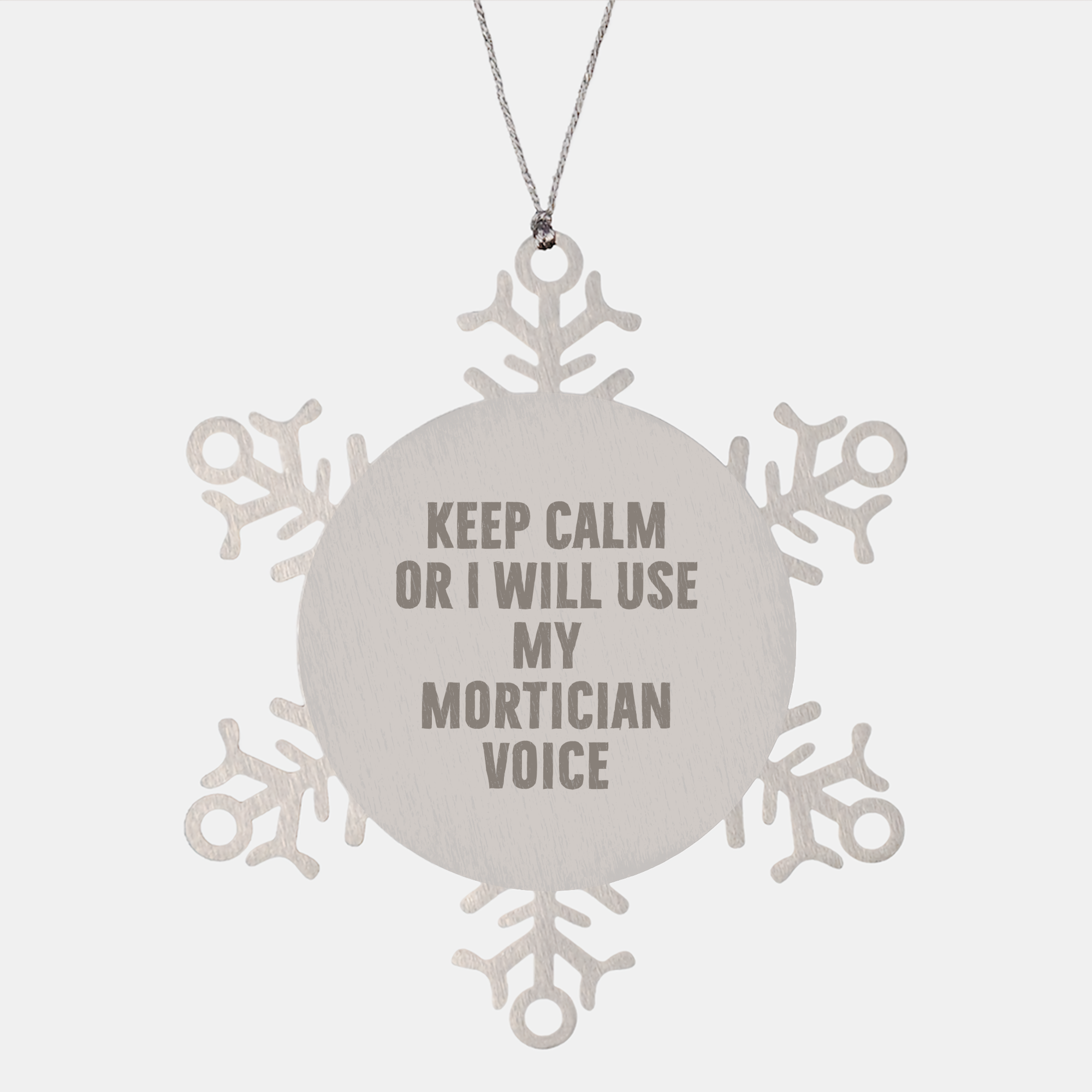 Mortician Snowflake Ornament, Keep Calm Or I Will Use My Mortician Voice, Funny Gift for Mortician Friends, Christmas Unique Gifts from Women to Mortician, Gifts from Mortician Lovers - Image 1