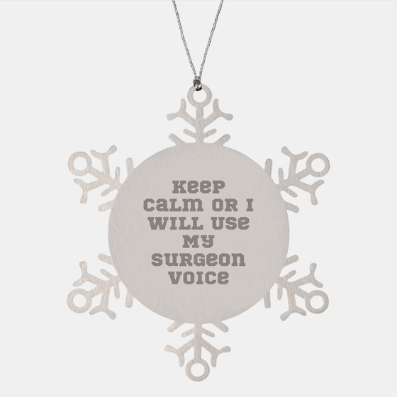 Surgeon Gifts for Men - Keep Calm Or I Will Use My Surgeon Voice Snowflake Ornament, Gifts from Family for Christmas Unique Gifts - Image 1