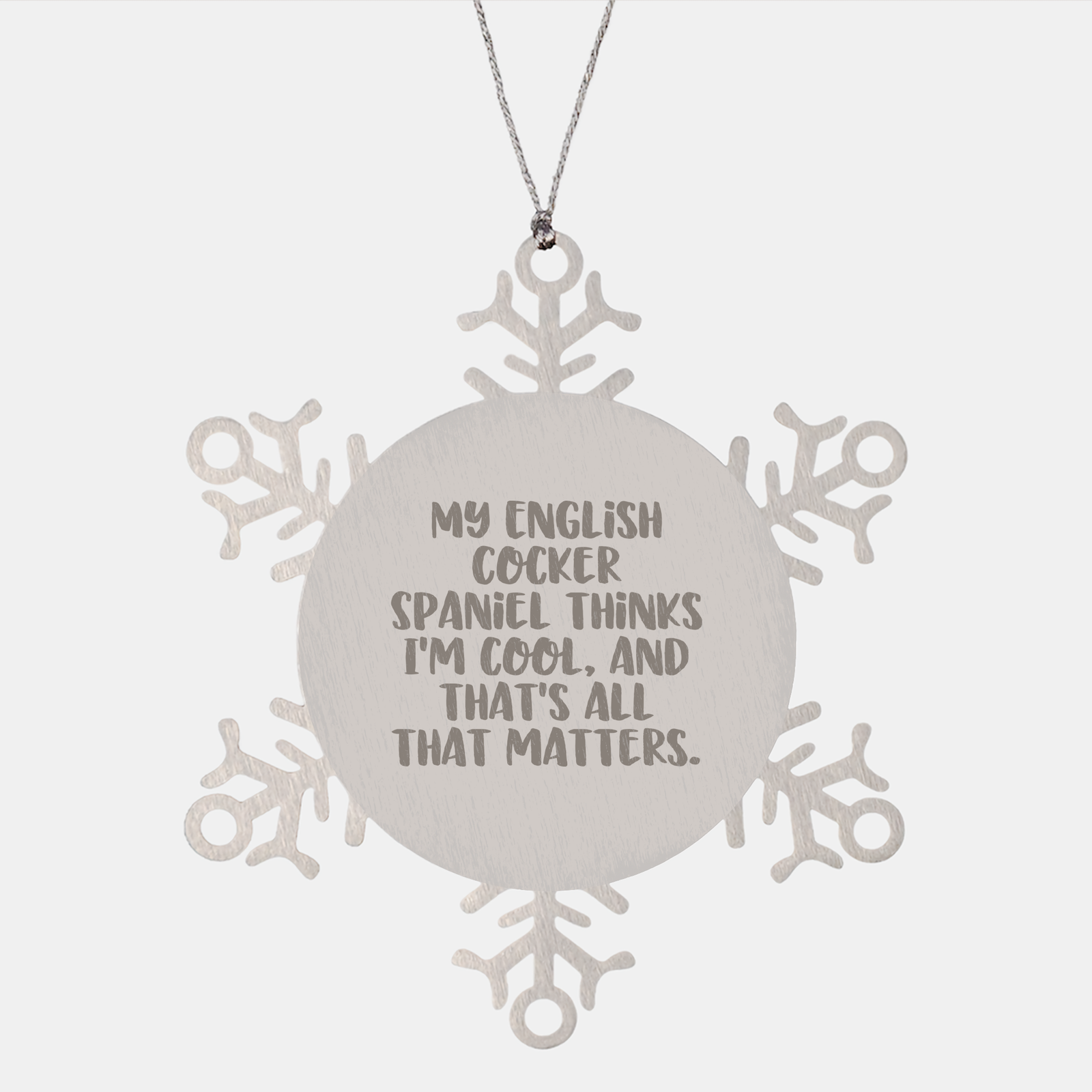 English Cocker Spaniel Dog Owners Love Christmas Unique Gifts, My English Cocker Spaniel Thinks I'm Cool, And That's All That Matters. Snowflake Ornament from Men to Friends, Family, and Coworkers - Image 1