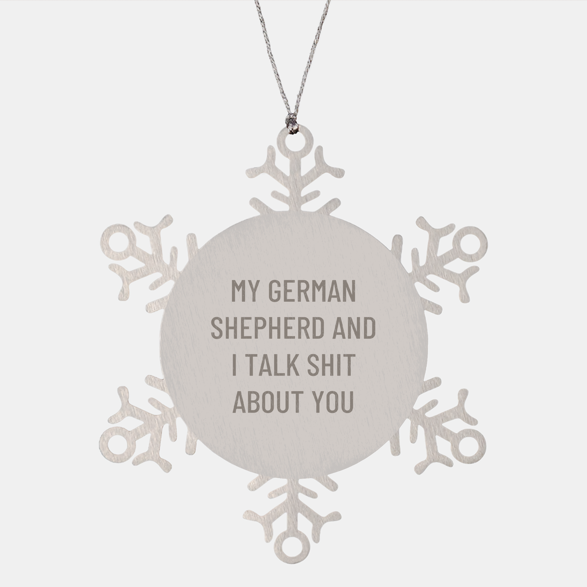 Funny German Shepherd Dog Gifts from Friends for Christmas - Snowflake Ornament with Quote 'My German Shepherd And I Talk Shit About You' - Image 1