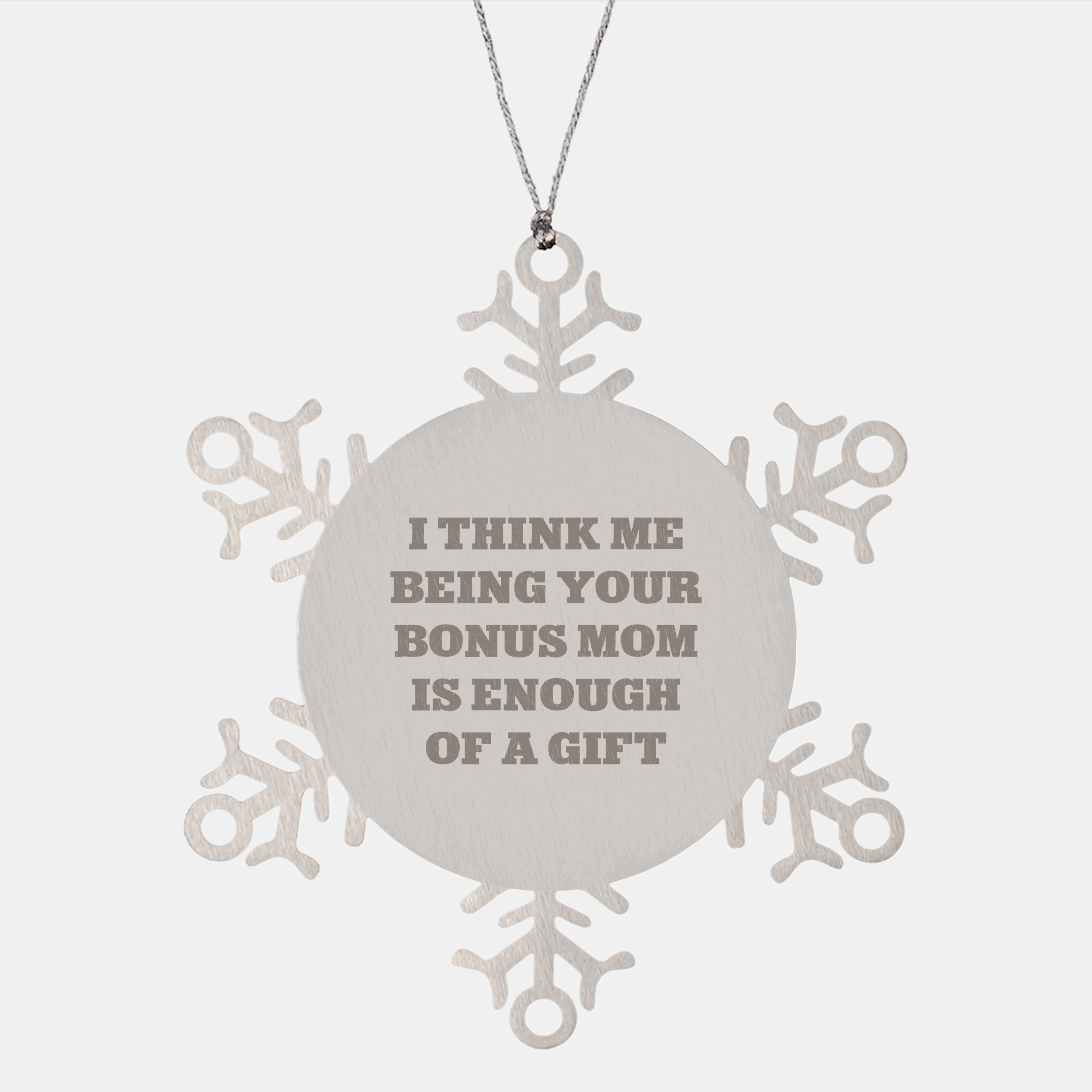 Funny Bonus Mom Snowflake Ornament Gifts from Family, Unique Christmas Unique Gifts for Bonus Mom, 'I Think Me Being Your Bonus Mom Is Enough Of A Gift' Snowflake Ornament - Image 1