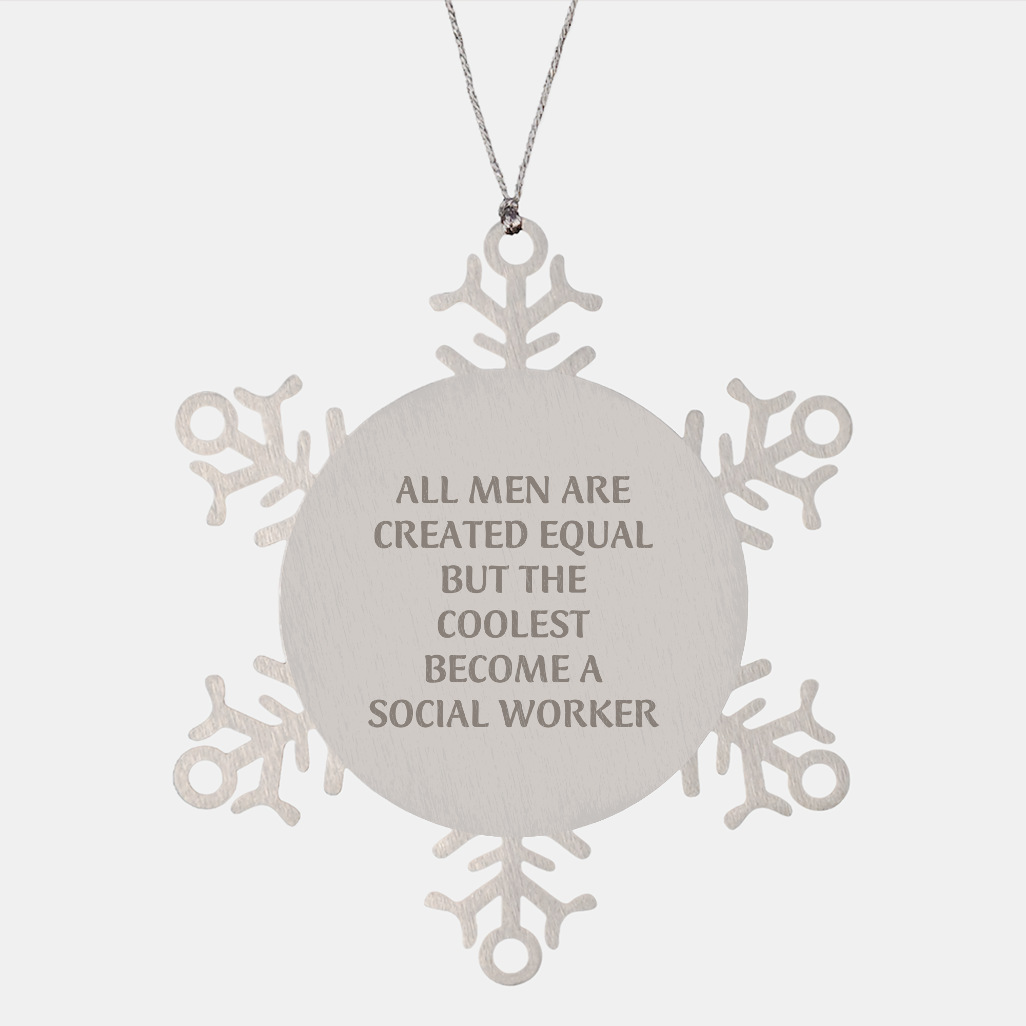 Funny Snowflake Ornaments for Social Workers Gifts from Friends and Family This Christmas, 'All Men Are Created Equal But The Coolest Become A Social Worker' - Image 1
