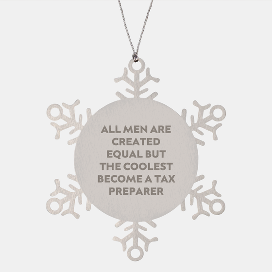 Tax Preparer Gifts, Funny Snowflake Ornament for Men, 'All Men Are Created Equal But The Coolest Become A Tax Preparer', Gifts from Friends, Christmas Unique Gifts for Tax Professionals - Image 1