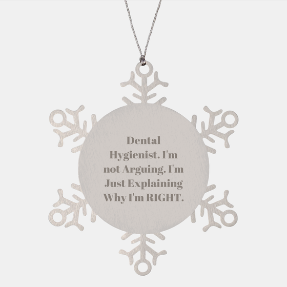 Dental Hygienist Humor Gifts - Funny Snowflake Ornament for Christmas - I'm Right Stainless Steel Decoration for Dental Hygiene Professionals and Fans - Unique Presents from Loved Ones - Image 1