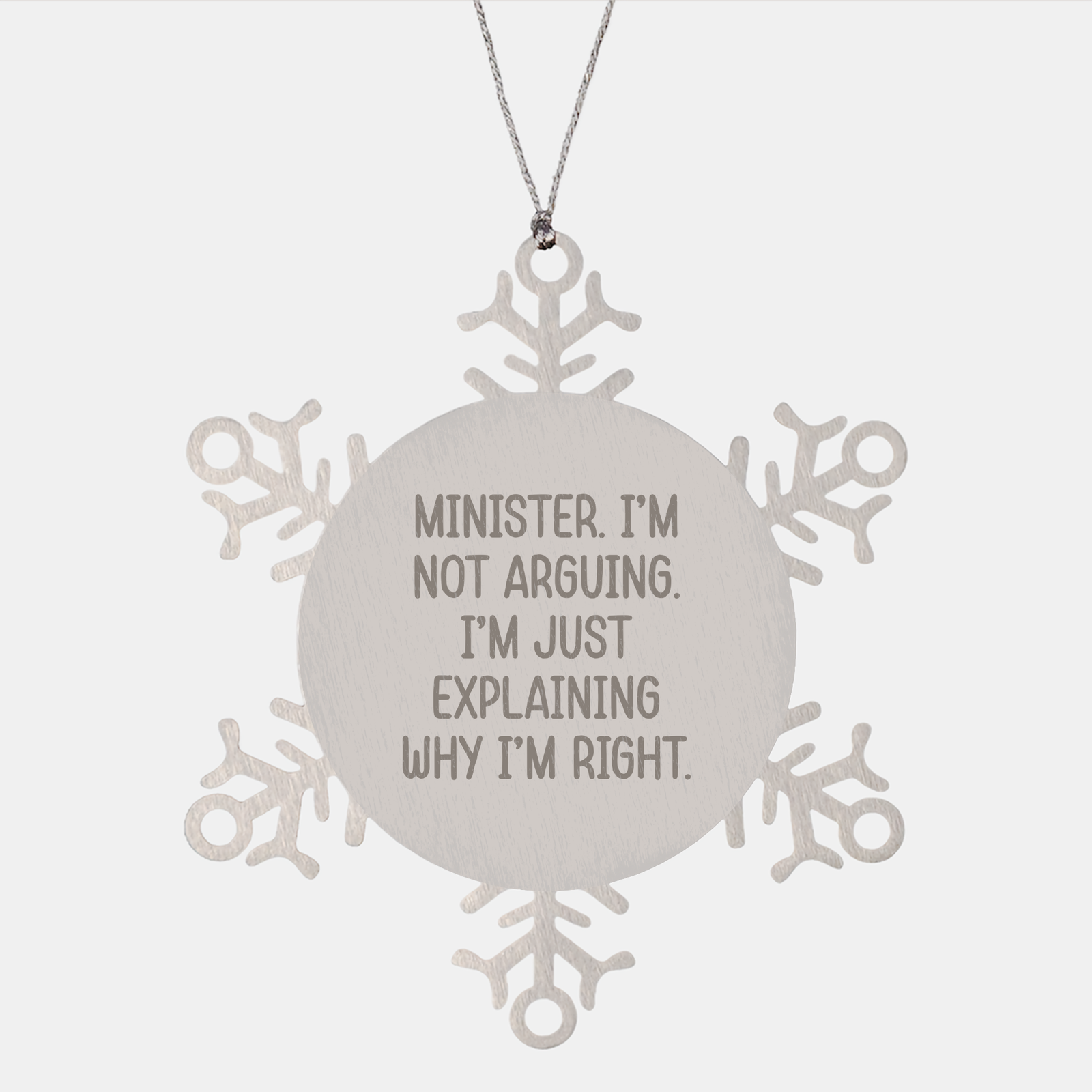 Minister Snowflake Ornament Gifts: Minister. I'm Not Arguing. I'm Just Explaining Why I'm Right. - Sarcastic Christmas Unique Gifts for Ministers Gag Gifts from Family - Image 1