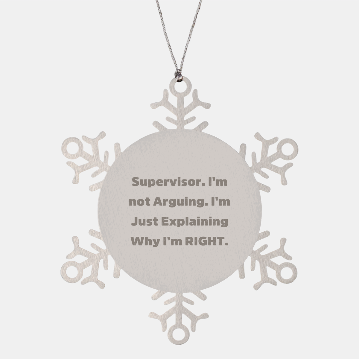Supervisor Snowflake Ornament: Funny Christmas Unique Gifts for Supervisor | I'm Not Arguing. I'm Just Explaining Why I'm Right. Gifts from Colleague to Supervisor - Image 1