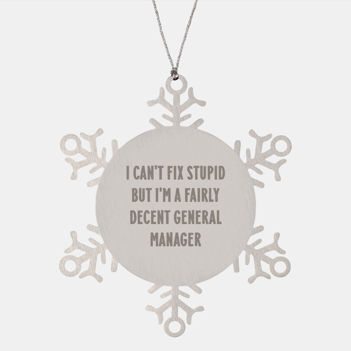 Fairly Decent General Manager Snowflake Ornament, Funny Christmas Unique Gift for Men, quote 'I Can't Fix Stupid But I'm A Fairly Decent General Manager', Gifts from Men to General Manager - Image 1