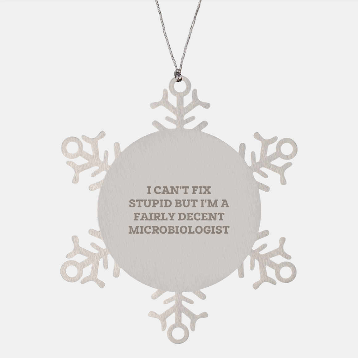 Funny Snowflake Ornament for Microbiologist Gifts: Unique Christmas Memorable Presents from Mom to Grandkids with I Can't Fix Stupid But I'm A Fairly Decent Microbiologist Print Quote - Image 1