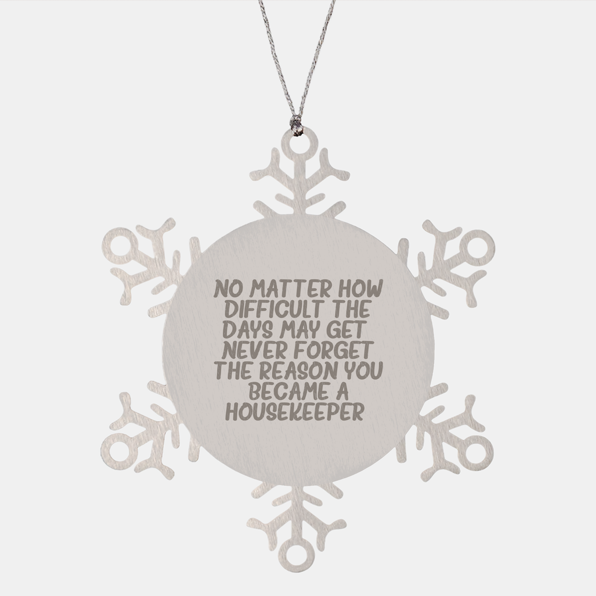 Housekeeper Gifts: Snowflake Ornament - Never Forget the Reason You Became a Housekeeper, Gifts from Family, Gifts for Housekeeper - Image 1