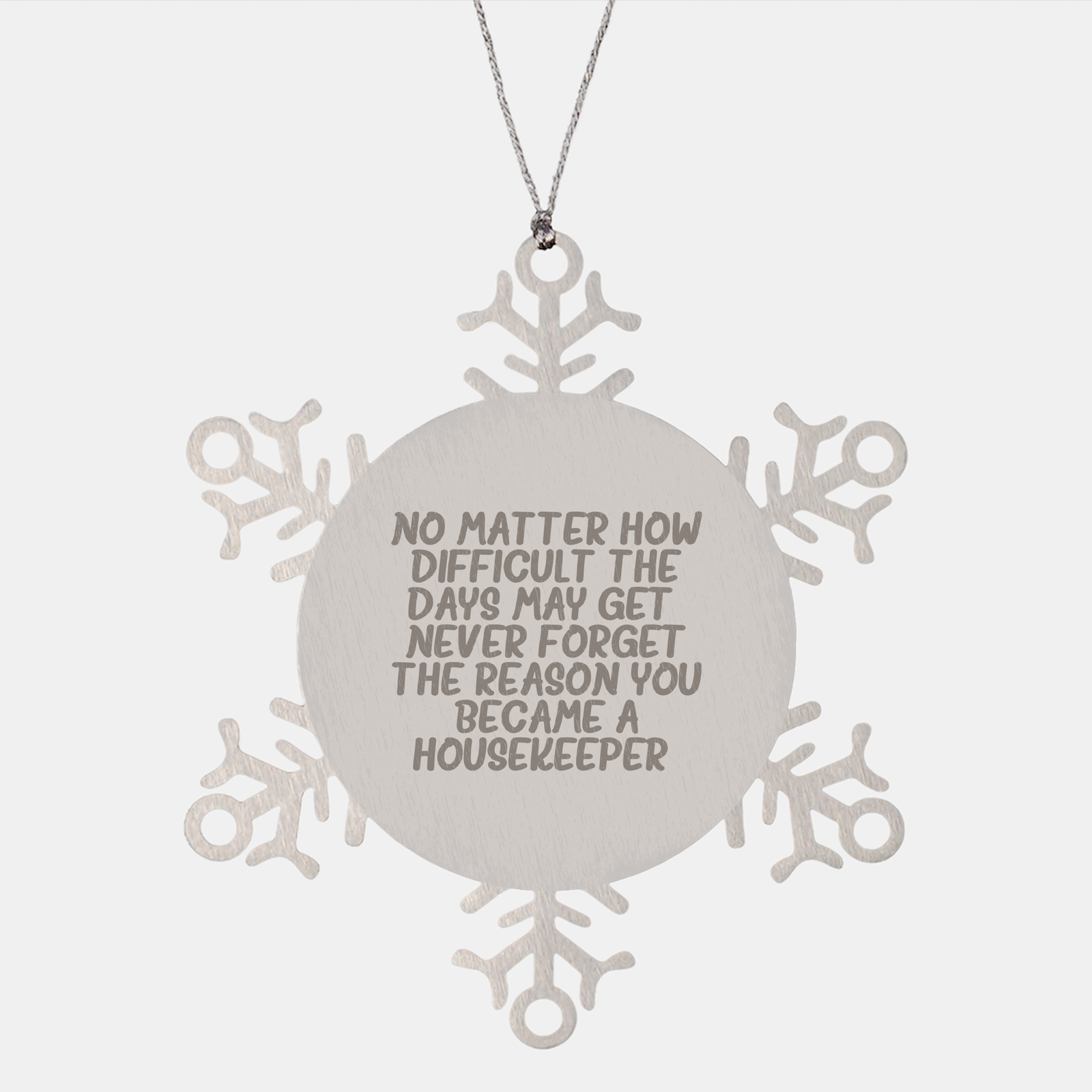 Housekeeper Gifts: Snowflake Ornament - Never Forget the Reason You Became a Housekeeper, Gifts from Family, Gifts for Housekeeper - Image 1