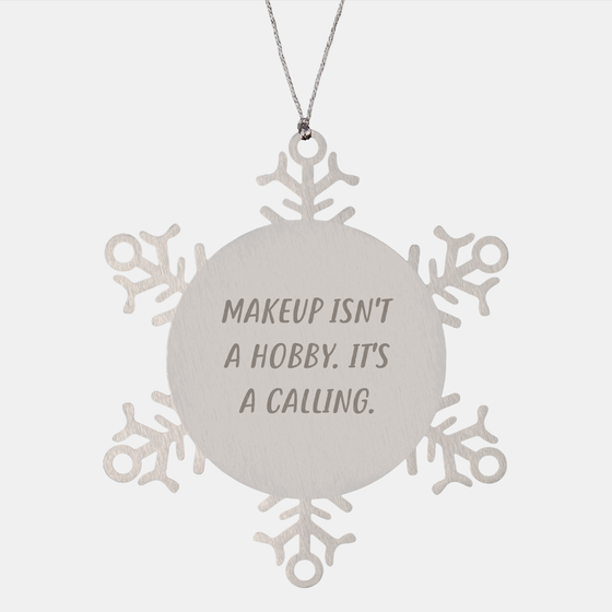 Inspirational Makeup Isn't A Hobby. It's A Calling. Snowflake Ornament Gifts for Makeup Lovers on Christmas - Unique Makeup Enthusiast Decorations with Durable Premium Stainless Steel Construction - Image 1