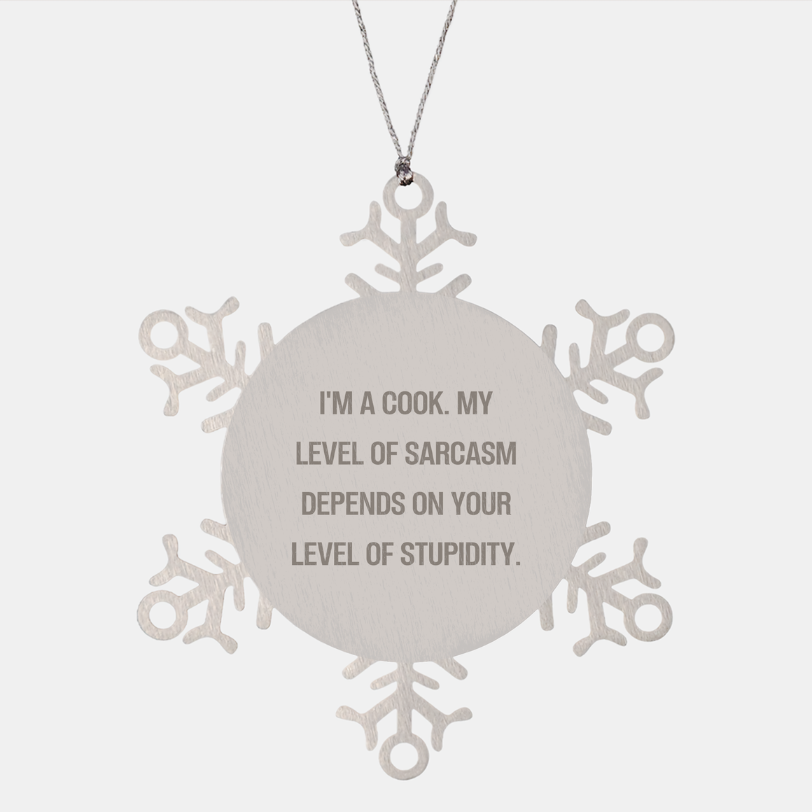Sarcastic Cook Snowflake Ornament | Gifts for Cooks | I'm A Cook. My Level Of Sarcasm Depends On Your Level Of Stupidity. | Unique Christmas Funny Gifts for Cooks - Image 1
