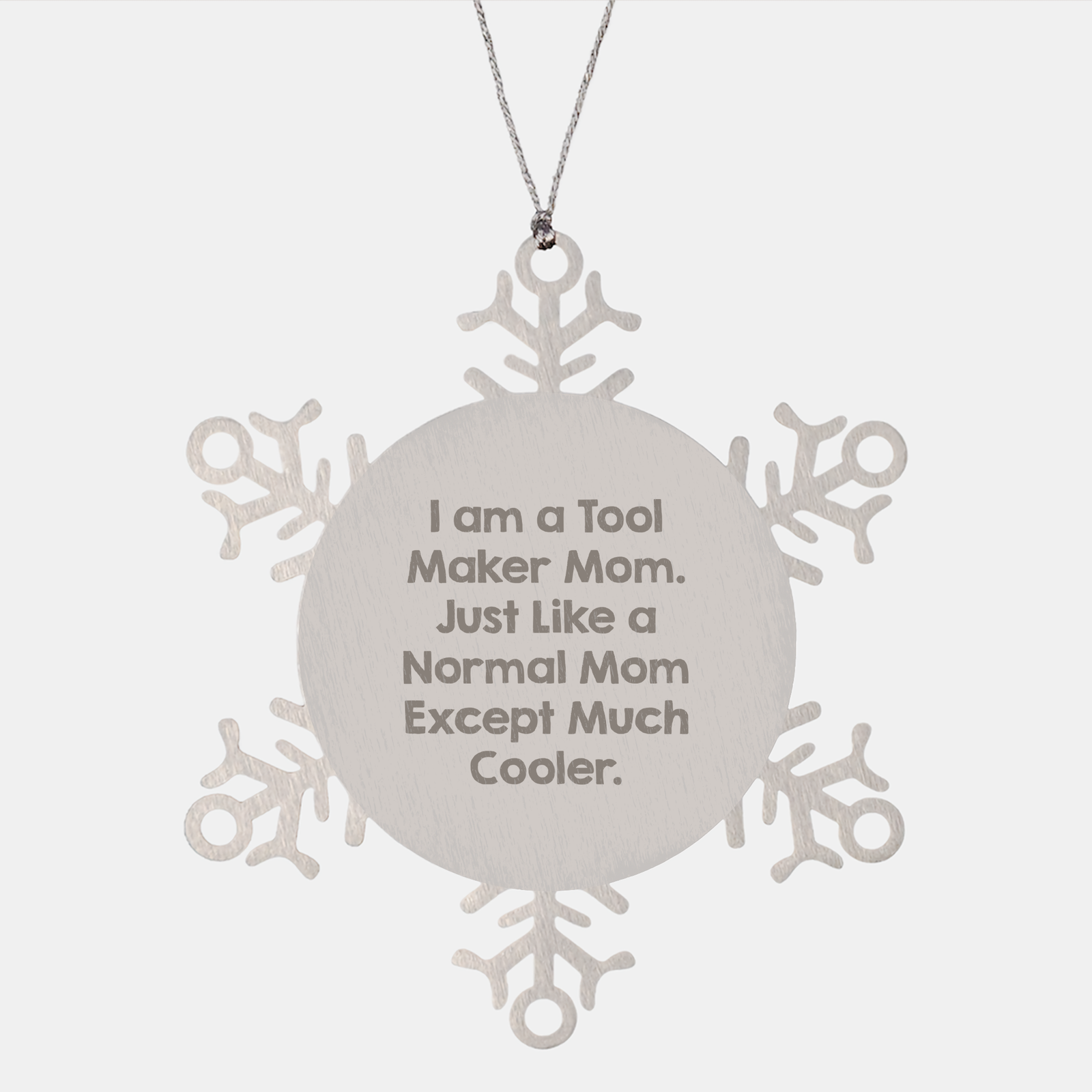 Tool Maker Mom Snowflake Ornament, Funny Quote Gift from, Unique Christmas Unique Gifts for Tool Maker Dad or Husband, Stainless Steel, Shatterproof, 3.14 Inch Diameter - Image 1