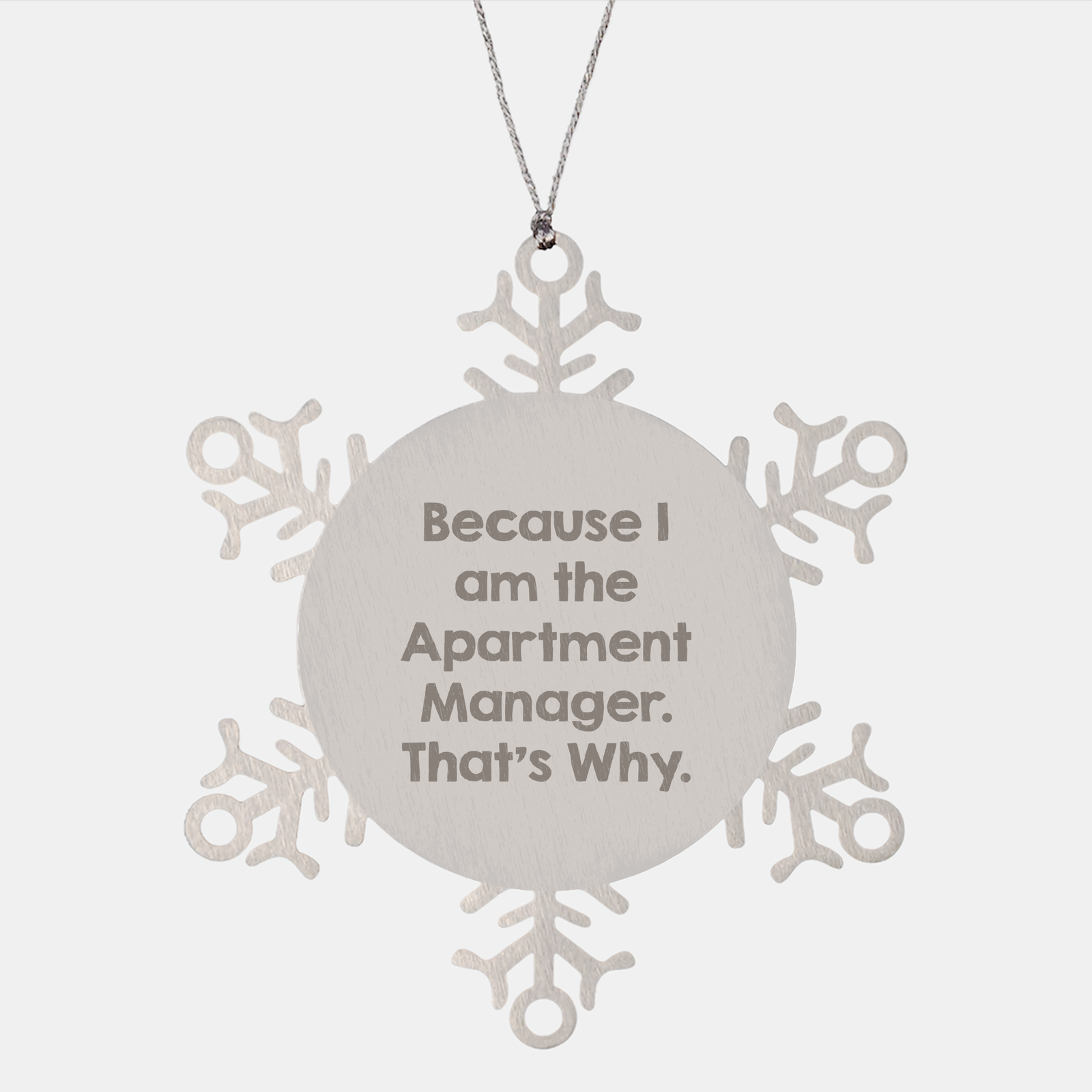 Apartment Manager Gifts: Funny Snowflake Ornament with Because I Am The Apartment Manager. That's Why. Quote - Unique Christmas Unique Gifts for Apartment Managers from Apartment Boss to Colleagues - Image 1