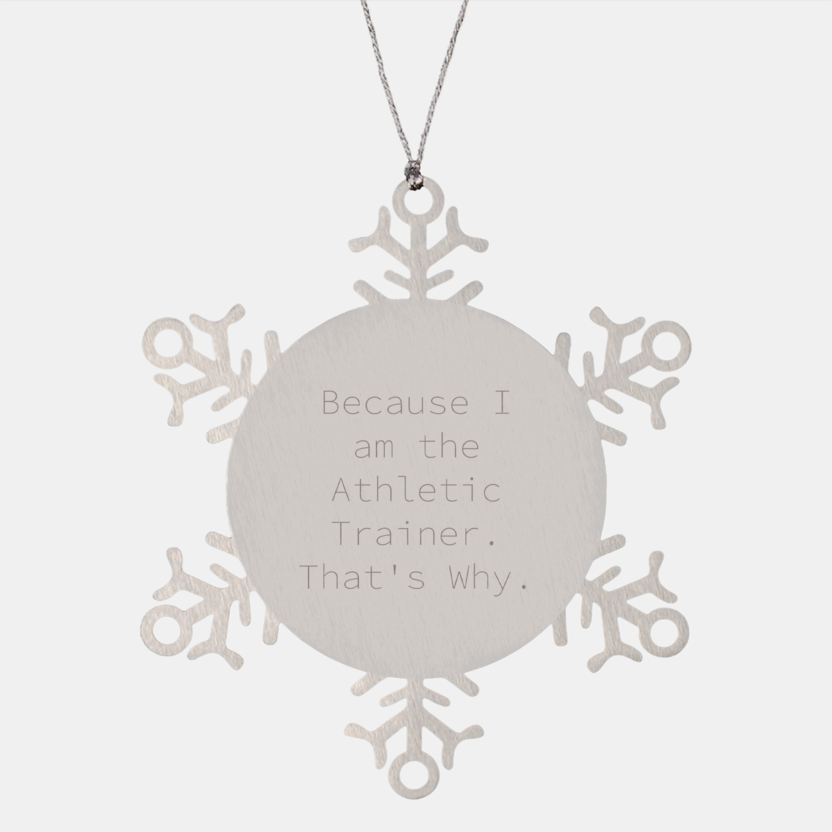 Athletic Trainer Gifts from Friends, Inspirational Snowflake Ornament Because I Am The Athletic Trainer. That&#39;s Why., Christmas Unique Gifts for Men and Women - Image 1