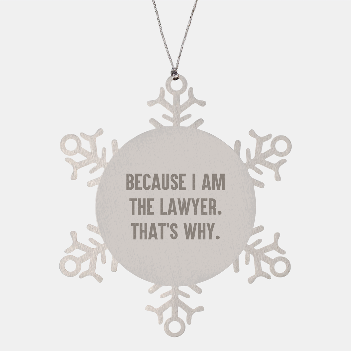 Funny Lawyer Snowflake Ornament Gifts from Friends to Colleagues, 'Because I Am The Lawyer. That's Why.' - Unique Christmas Novelty - Image 1