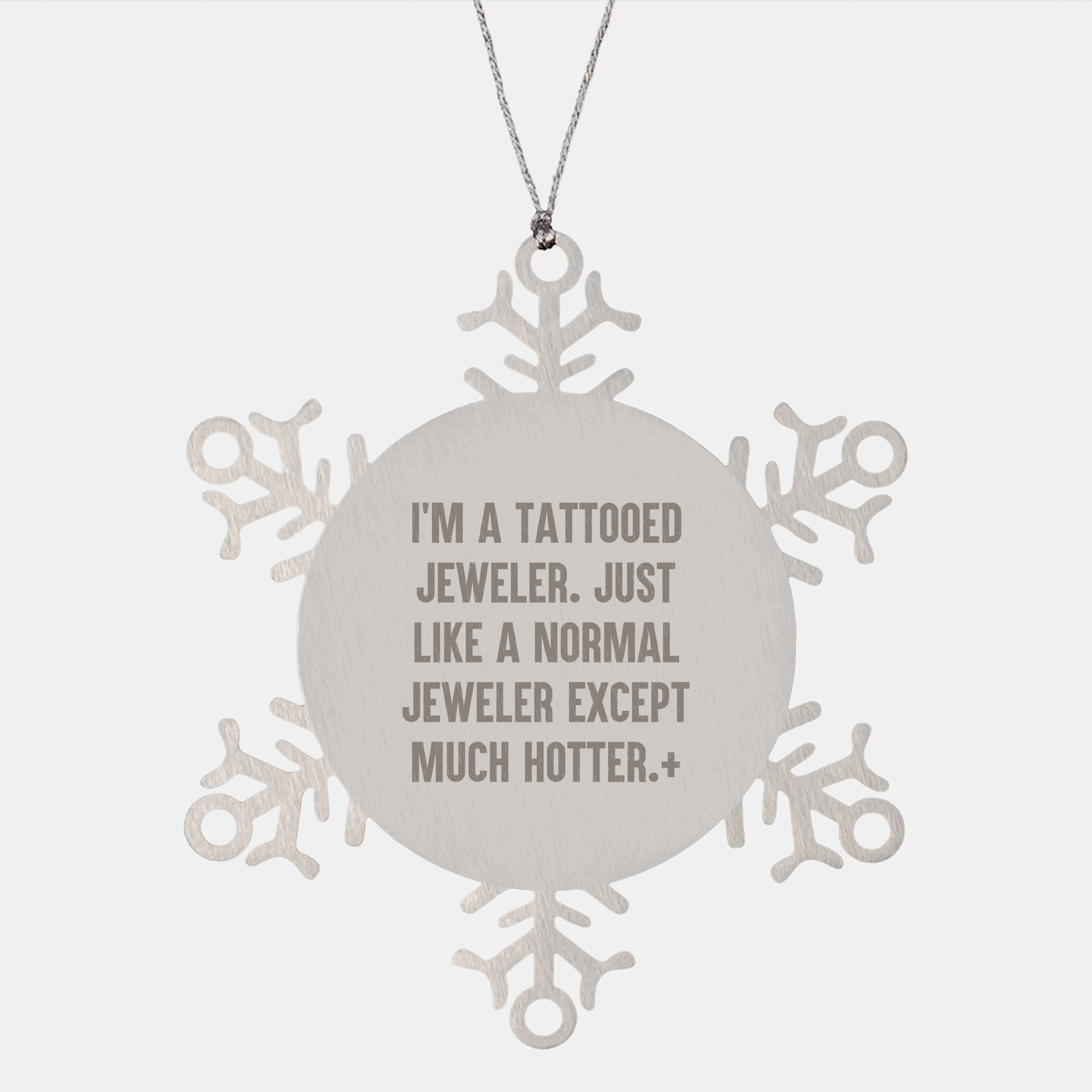 Tattooed Jeweler's Snowflake Ornament, Christmas Unique Gift for Jeweler, Funny Quote, 3.14 Inch Stainless Steel, Shatterproof - Image 1