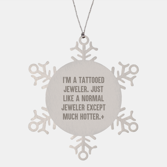Tattooed Jeweler's Snowflake Ornament, Christmas Unique Gift for Jeweler, Funny Quote, 3.14 Inch Stainless Steel, Shatterproof - Image 1