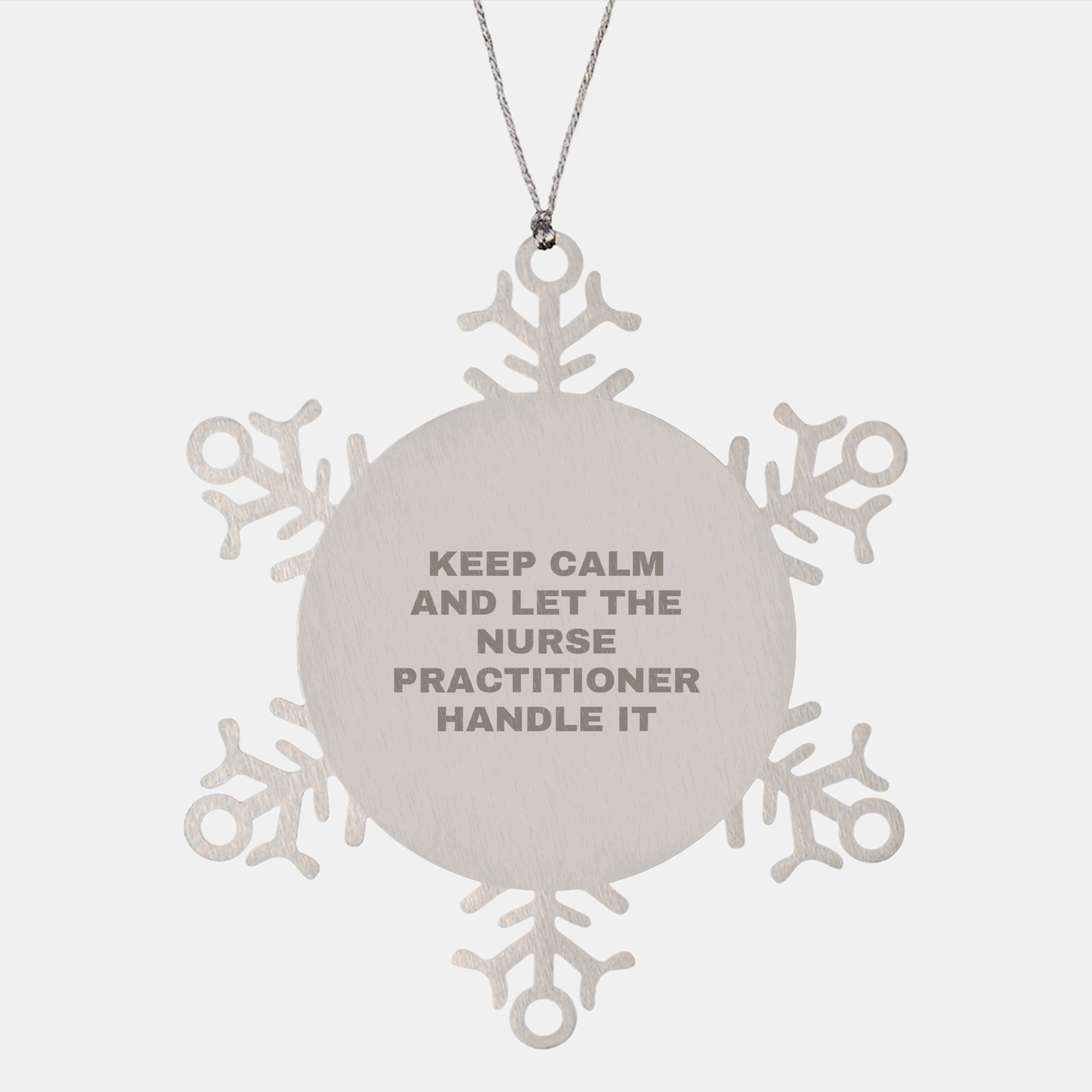 Funny Keep Calm Nurse Practitioner Gifts: Inspirational Snowflake Ornament for Nurse Practitioner Christmas Unique Gifts, Gifts from Nurse Practitioners to Nurse Practitioners - Image 1