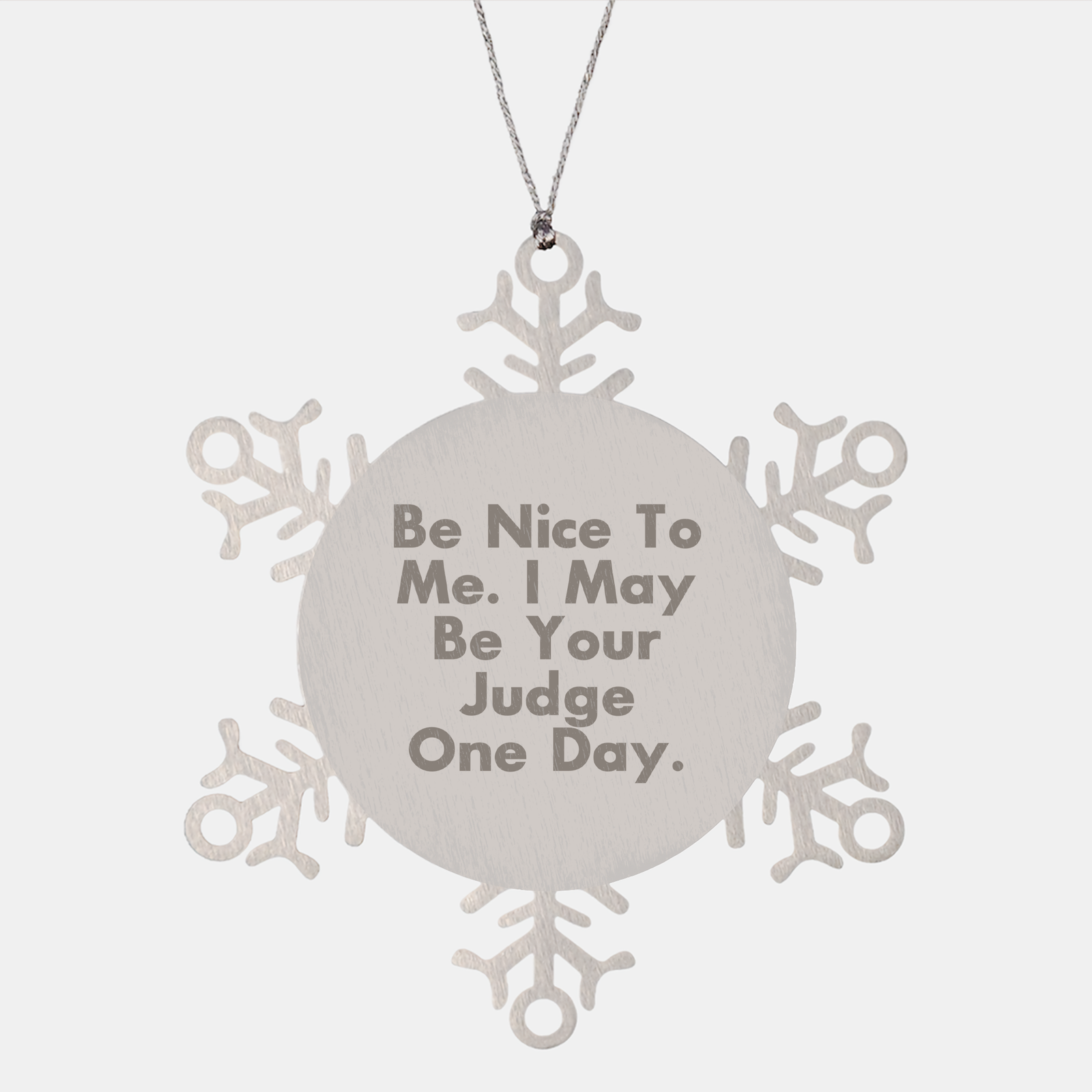 Judge's Christmas Snowflake Ornament, Be Nice To Me. I May Be Your Judge One Day., Funny Gift for Men Women Coworkers Friends Family - Image 1
