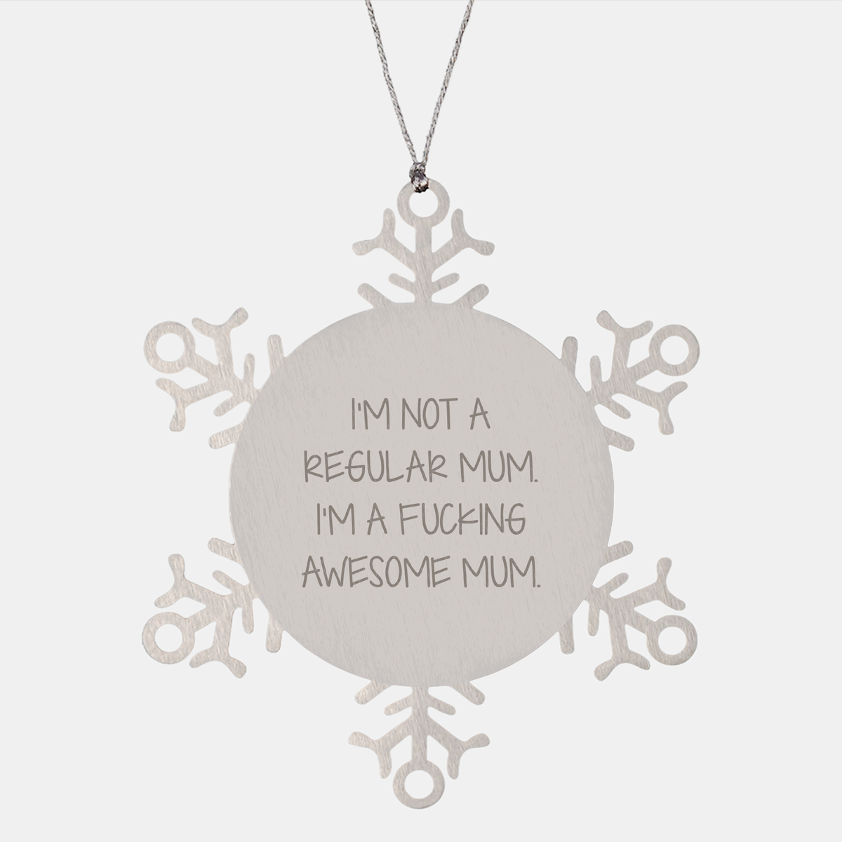 Funny Mum Snowflake Ornament Quote Gifts for Christmas 'I'm Not A Regular Mum. I'm A F--ing Awesome Mum.' - Image 1