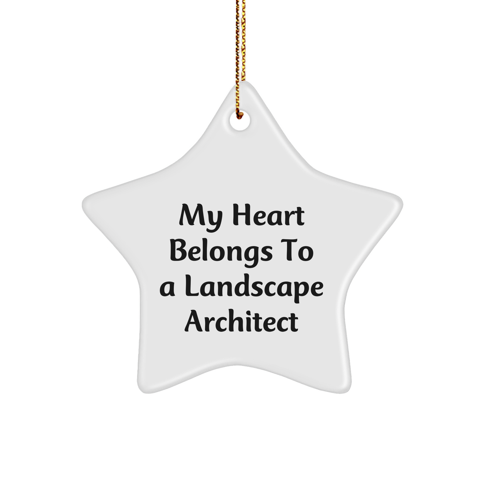 Funny Quote Star Ornament for Landscape Architects, Gifts from Friends, 'My Heart Belongs To A Landscape Architect', Christmas Unique Gifts for Landscape Architects - Image 1