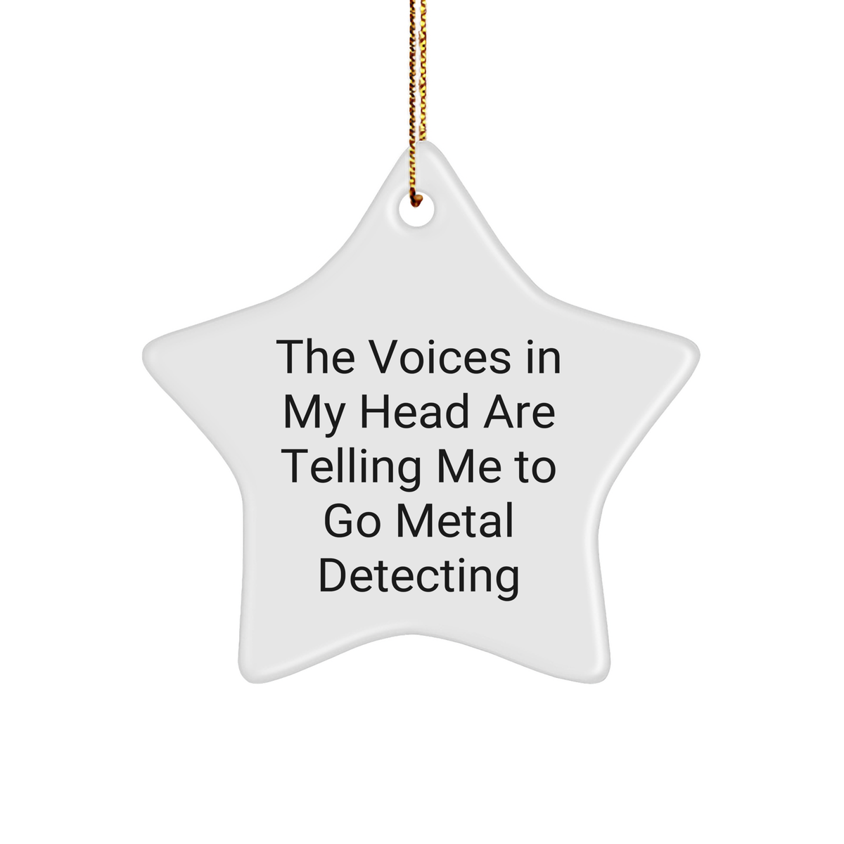 Funny Metal Detecting Gifts for Men - Star Ornament with Quote &#39;The Voices In My Head Are Telling Me To Go Metal Detecting&#39; - Gifts from Friends, Family, or Coworkers for Christmas - Image 1