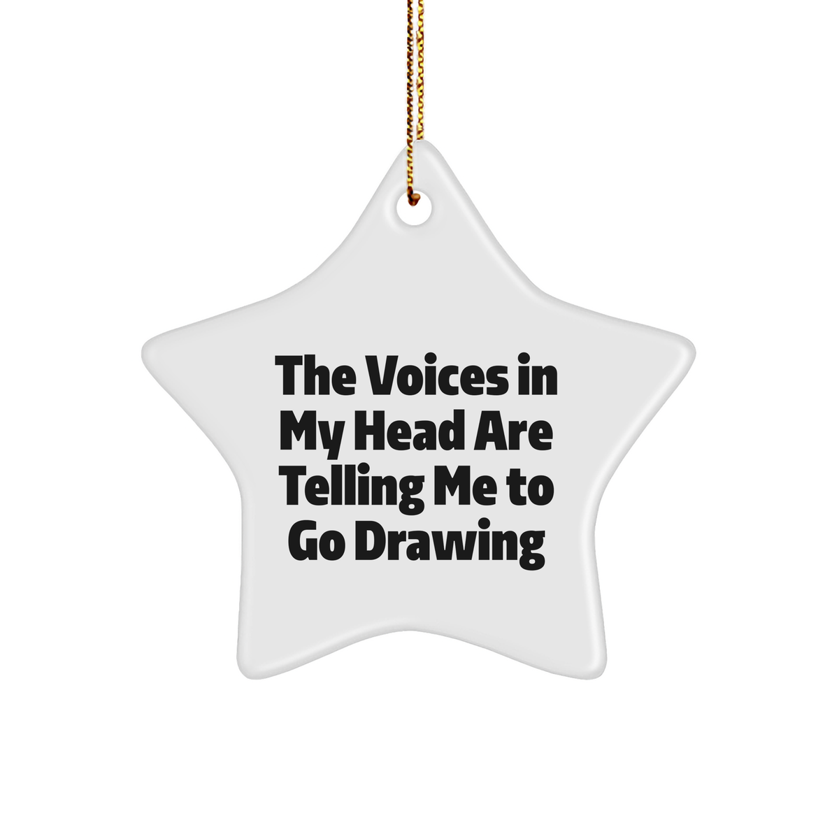 Funny Drawing Gifts from Friends to Family - Star Ornament with Quote &#39;The Voices In My Head Are Telling Me To Go Drawing&#39; - Christmas Unique Gifts - Image 1