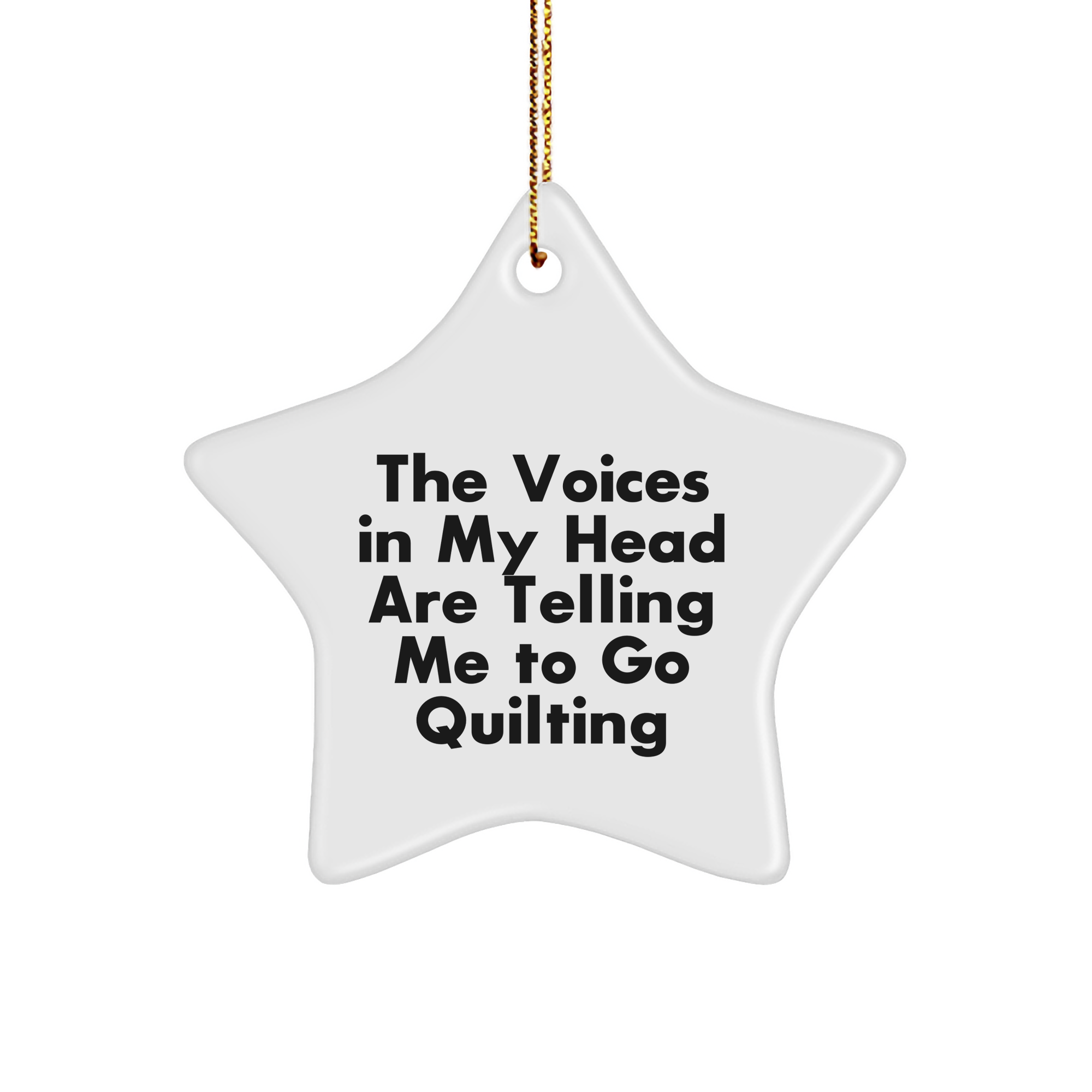 Funny Quilting Gifts for Friends and Family - 'The Voices In My Head Are Telling Me To Go Quilting' Star Ornament, White, 3.25' Tall, Christmas Unique Gifts from Friends - Image 1