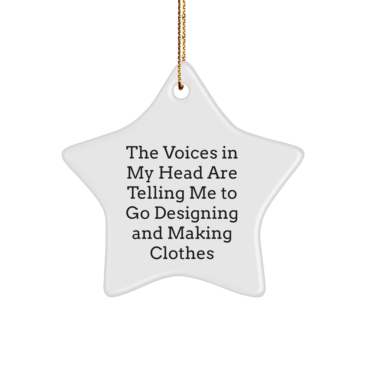 Designing and Making Clothes Gifts, Funny Quote Star Ornament, Gifts from Friends for Designing and Making Clothes Enthusiasts, Perfect Christmas Unique Gifts for Him or Her - Image 1