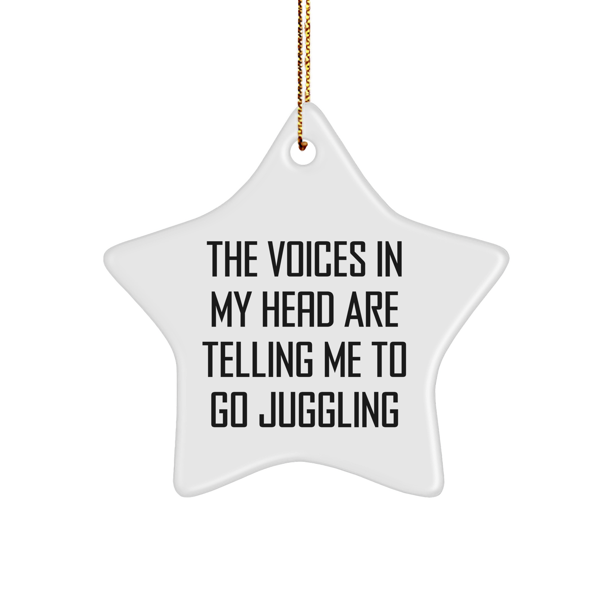 Funny Juggling Gifts from Friends for Men, Women, and Family - Star Ornament with Quote 'The Voices In My Head Are Telling Me To Go Juggling' - Christmas Unique Gifts - Image 1