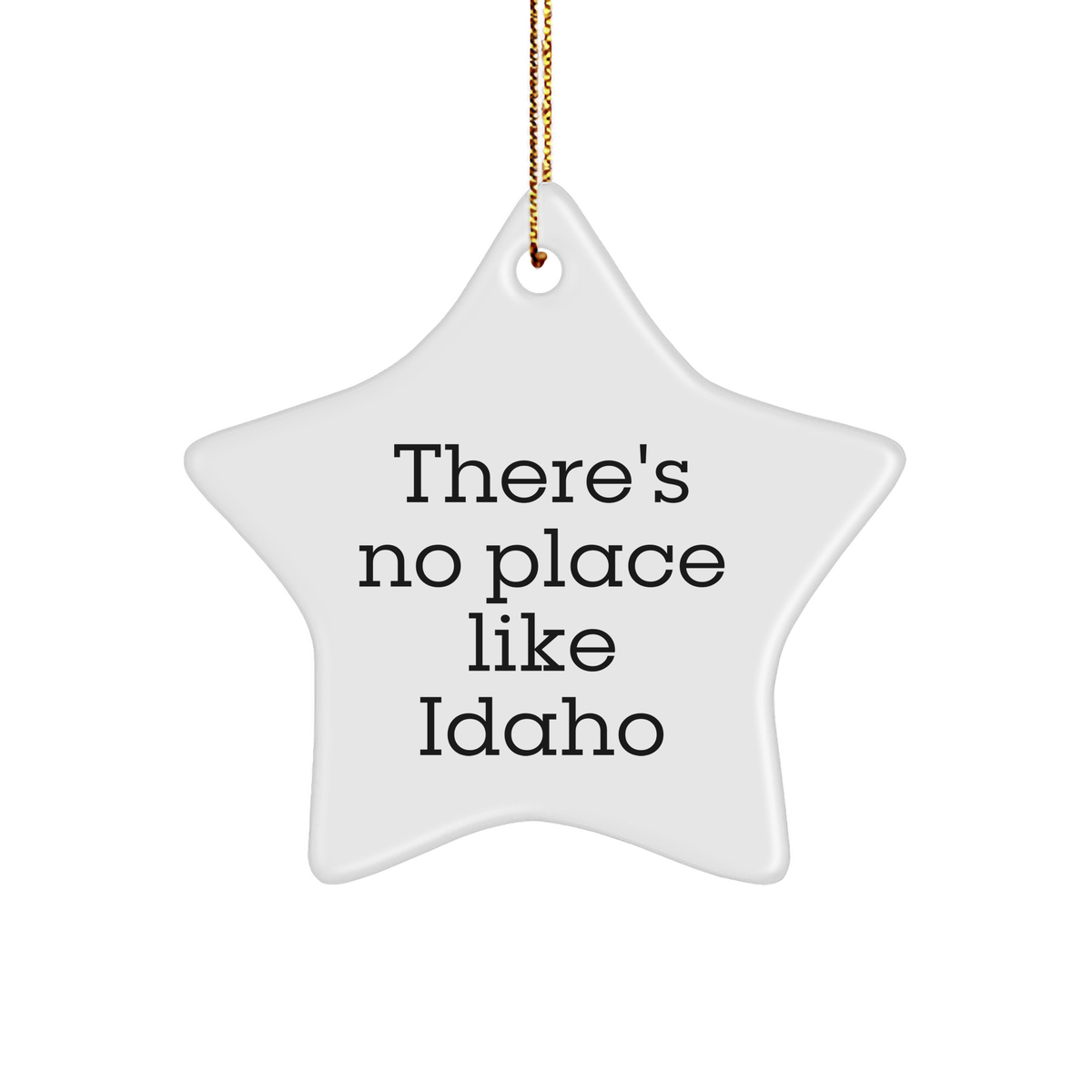 Idaho Star Ornament Gifts from Men to Family - There&#39;s No Place Like Idaho - Image 1