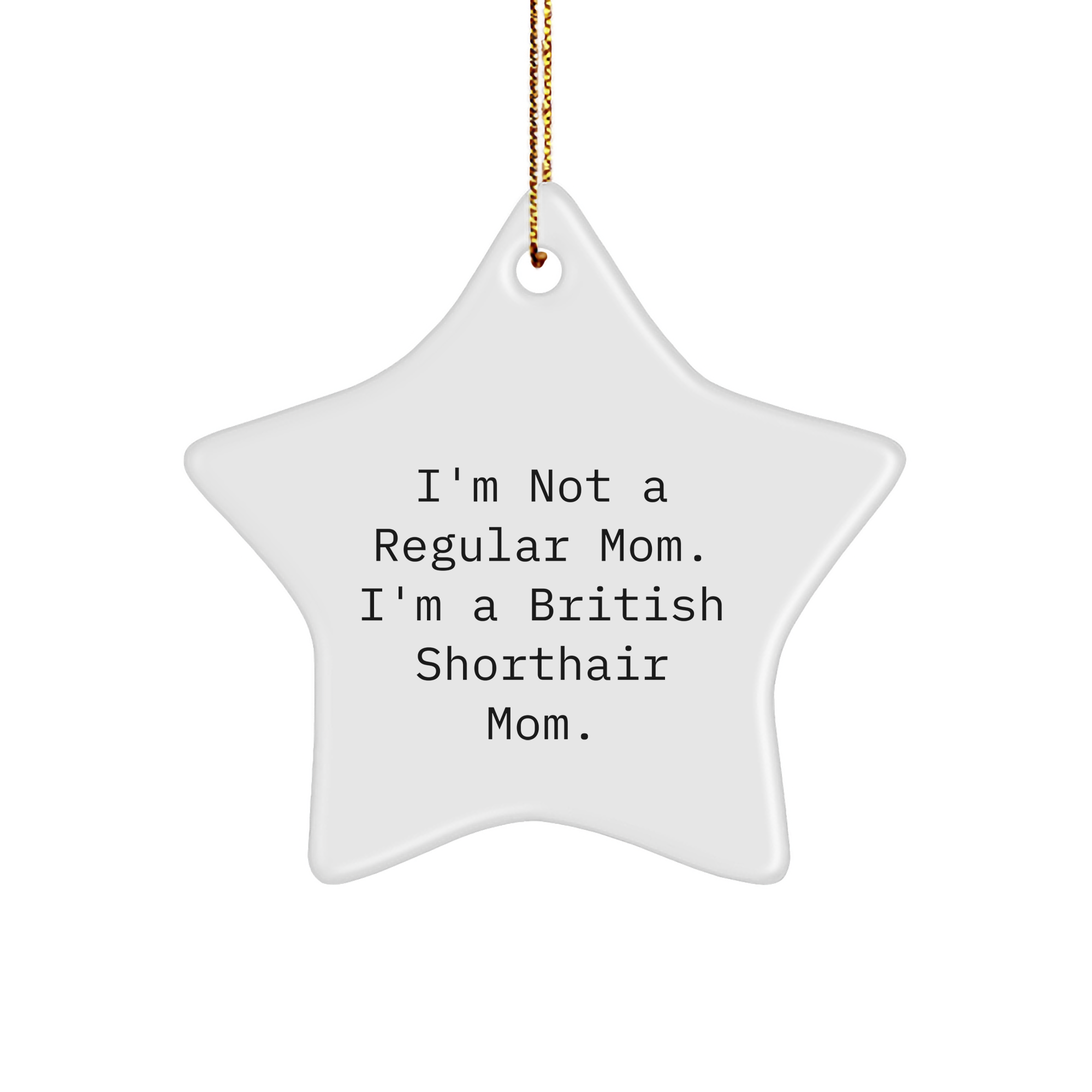 British Shorthair Cat Mom's Funny Christmas Unique Gift, Star Ornament for British Shorthair Cat Lovers, Gifts from Mom, for British Shorthair Cat - Image 1
