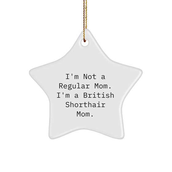 British Shorthair Cat Mom's Funny Christmas Unique Gift, Star Ornament for British Shorthair Cat Lovers, Gifts from Mom, for British Shorthair Cat - Image 1