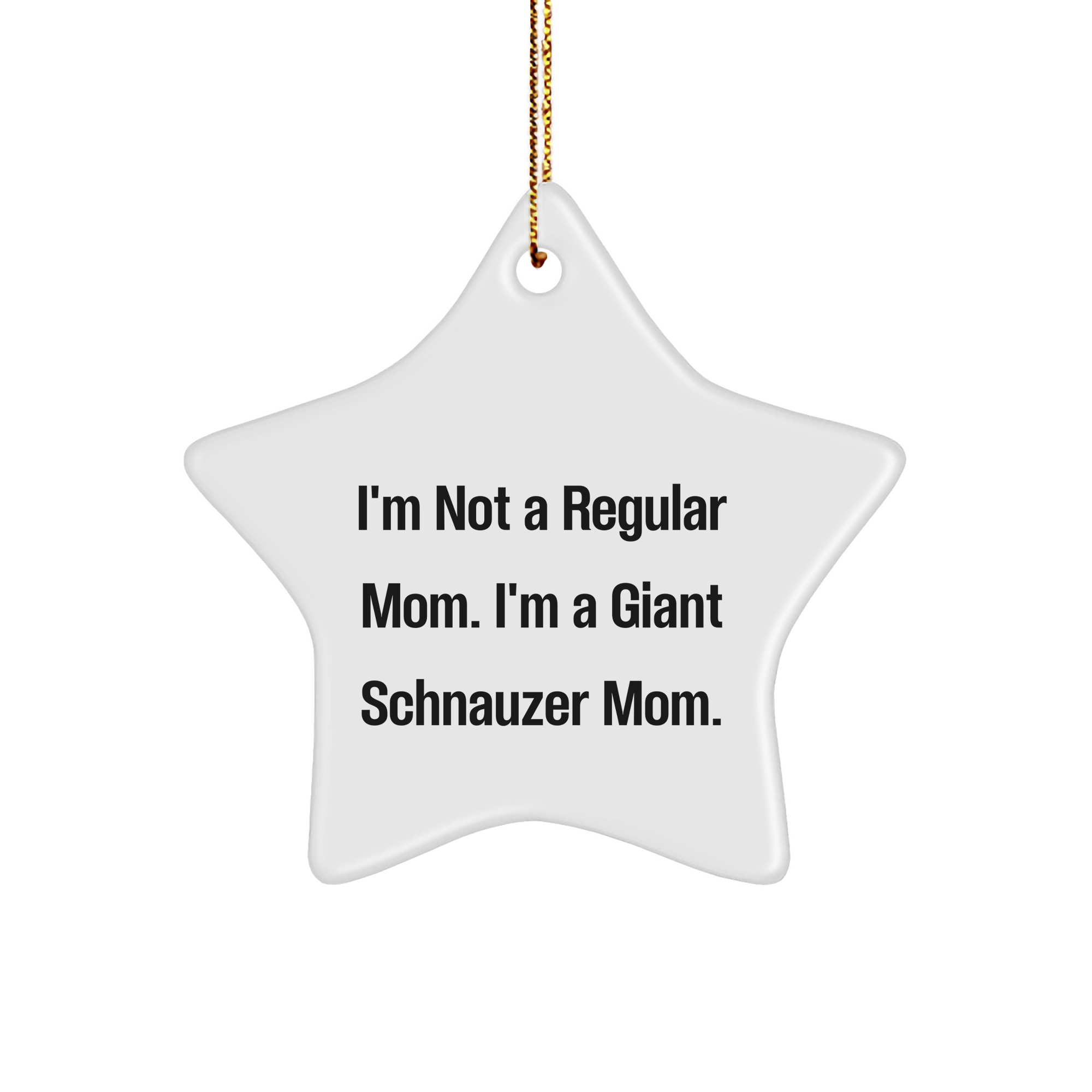 Giant Schnauzer Dog Mom Funny Gifts, Star Ornament for Giant Schnauzer Dog Owners, Christmas Decorations with Inspirational Quote, Gifts from Men to Women, Friends, or Family - Image 1