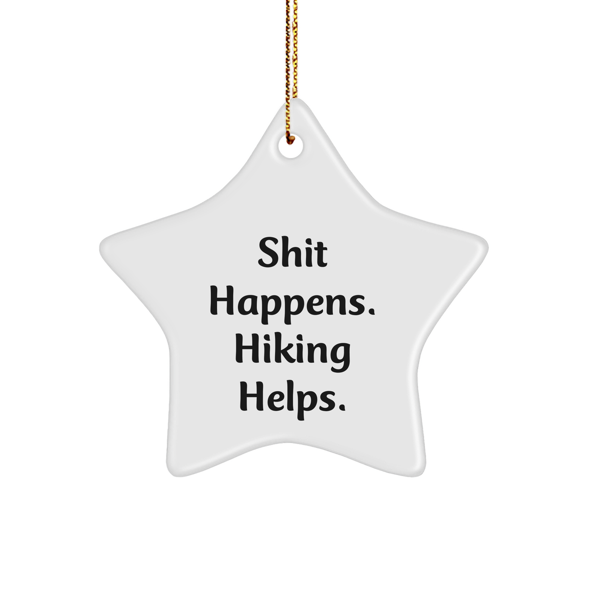 Hiking Gifts from Friends for Star Ornament Enthusiasts, Shit Happens. Hiking Helps. Funny Quote for Christmas - Image 1