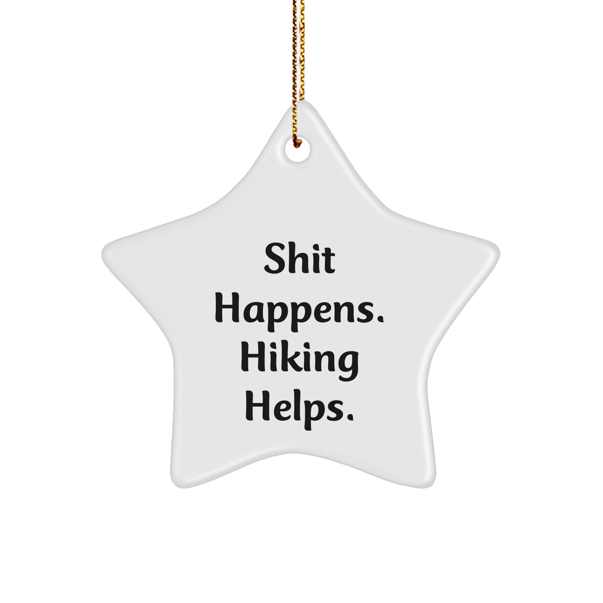 Hiking Gifts from Friends for Star Ornament Enthusiasts, Shit Happens. Hiking Helps. Funny Quote for Christmas - Image 1