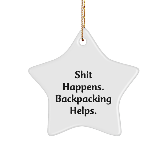 Backpacking Gifts from Friends, 'Shit Happens. Backpacking Helps.' Star Ornament for Christmas - Image 1