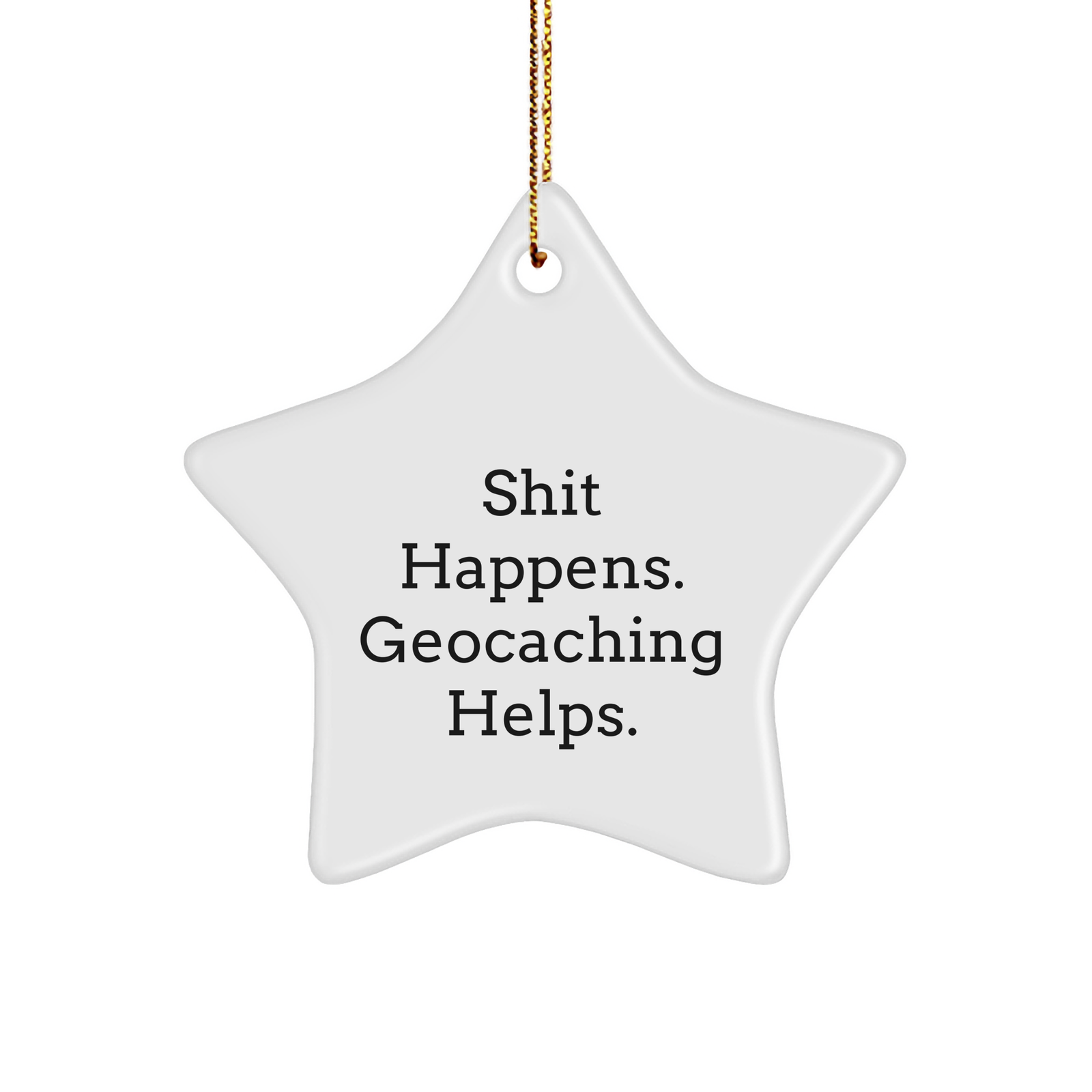 Geocaching Gifts from Men for Friends - 'Shit Happens. Geocaching Helps.' Star Ornament for Christmas - Image 1