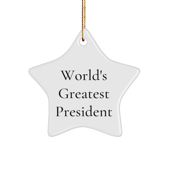 Greatest President Ever Star Ornament, Funny Quote Gifts from Friends and Family, Christmas Unique President Gifts - Image 1