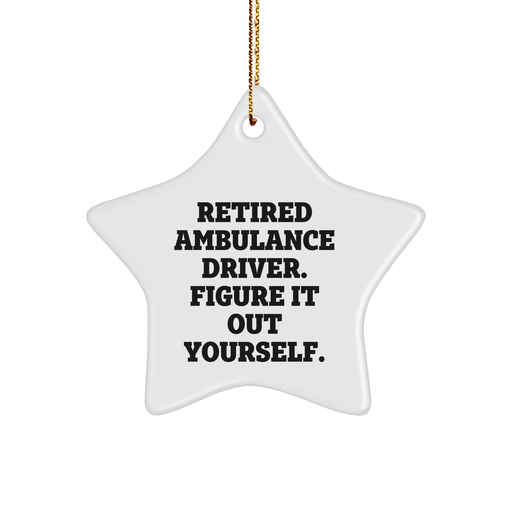 Ambulance Driver Gifts - Star Ornament with Funny Quote, Gifts from Family to Retired Ambulance Driver - Figuring It Out Yourself - Christmas Unique Gifts - Image 1