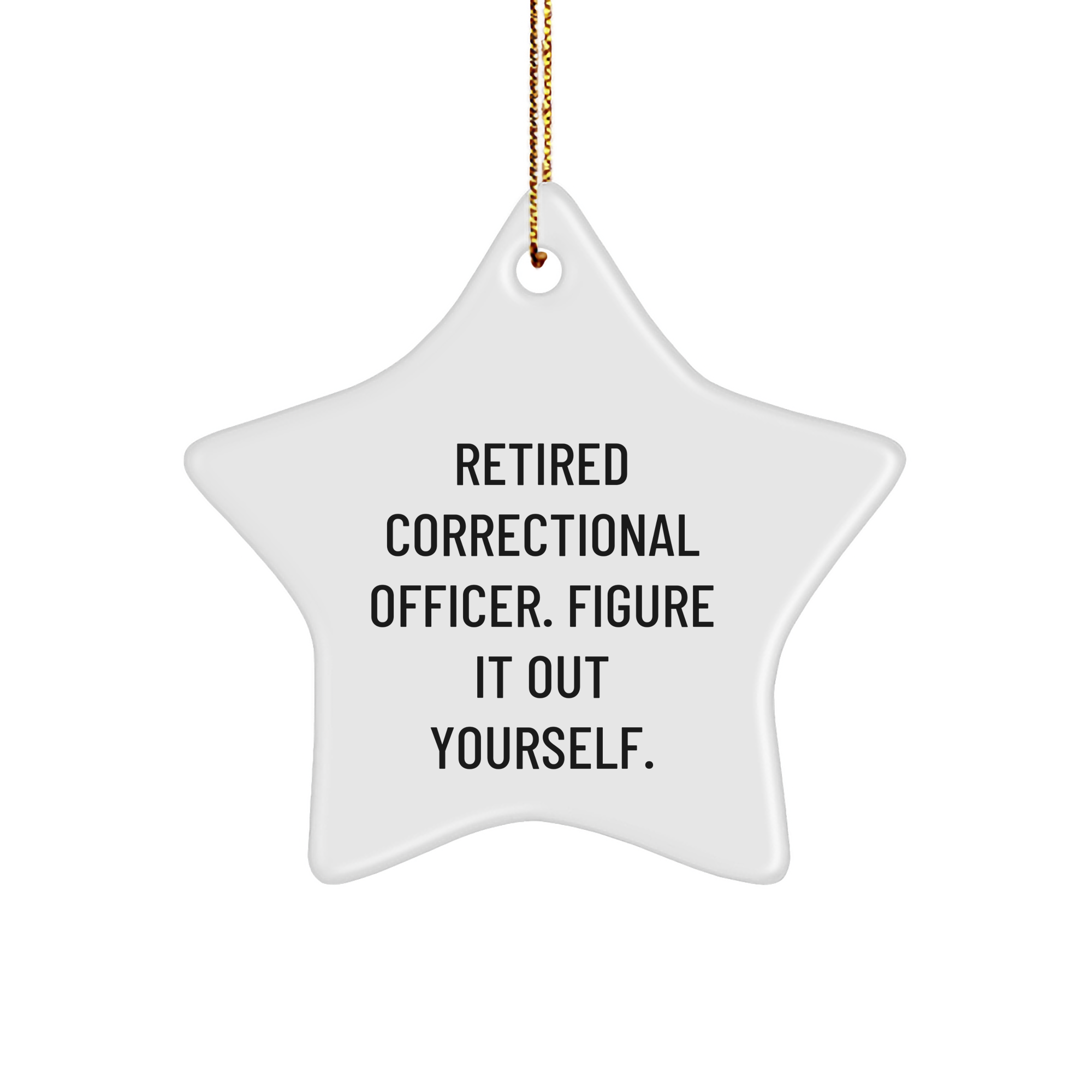 Correctional Officer Gifts from Men - Retired 'Figure It Out Yourself' Star Ornament for Christmas - Image 1