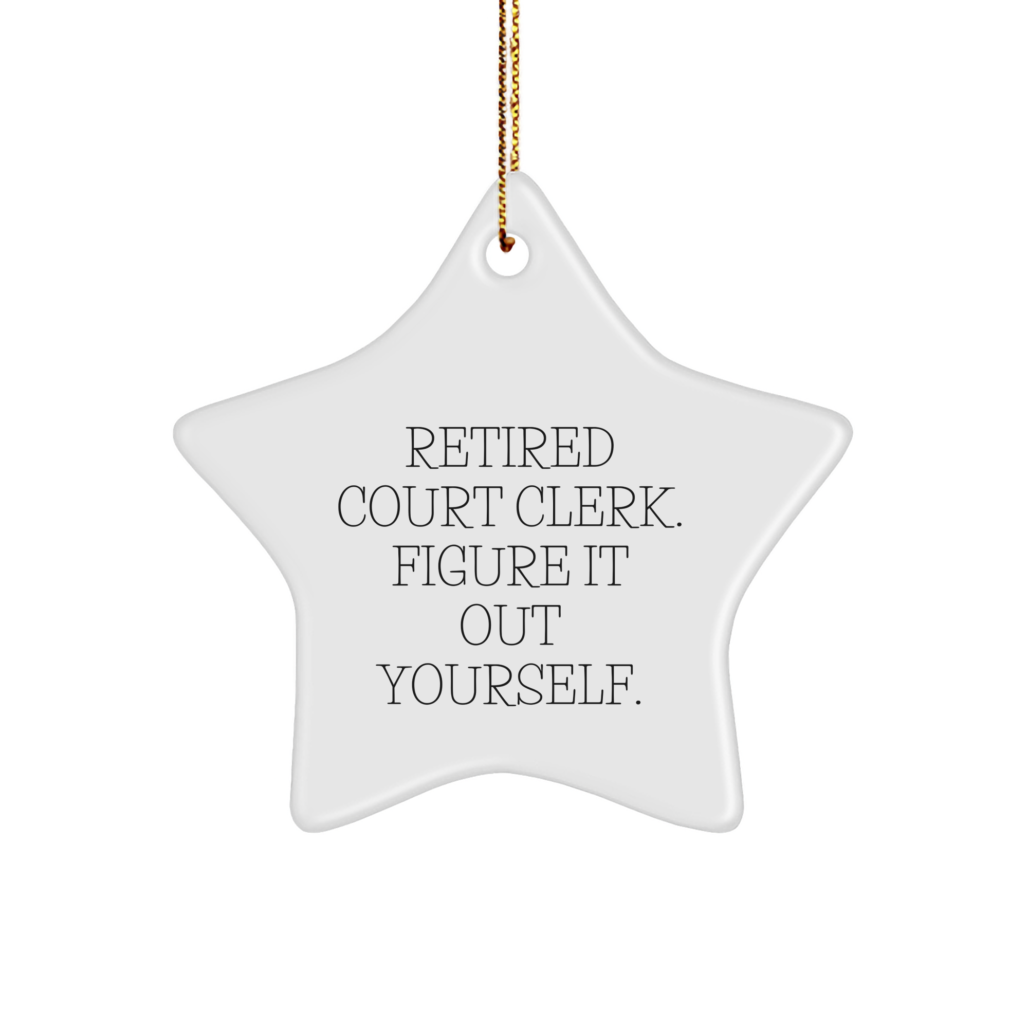 Court Clerk Gifts from Men - Court Clerk Star Ornament with Funny Quote 'Figure It Out Yourself.' for Christmas - Image 1