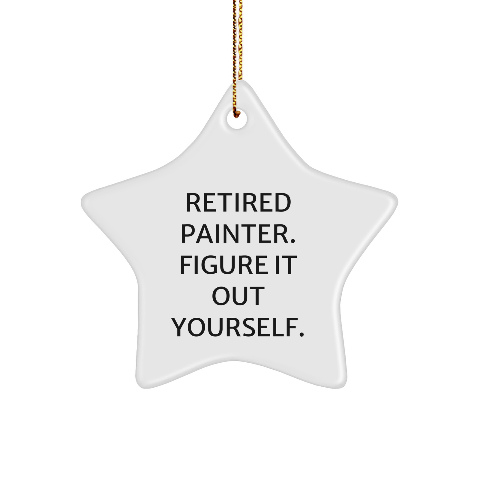 Painter Gifts from Friends, Inspirational Star Ornament for a Retired Painter, 'Figure It Out Yourself', Christmas Unique Gifts - Image 1